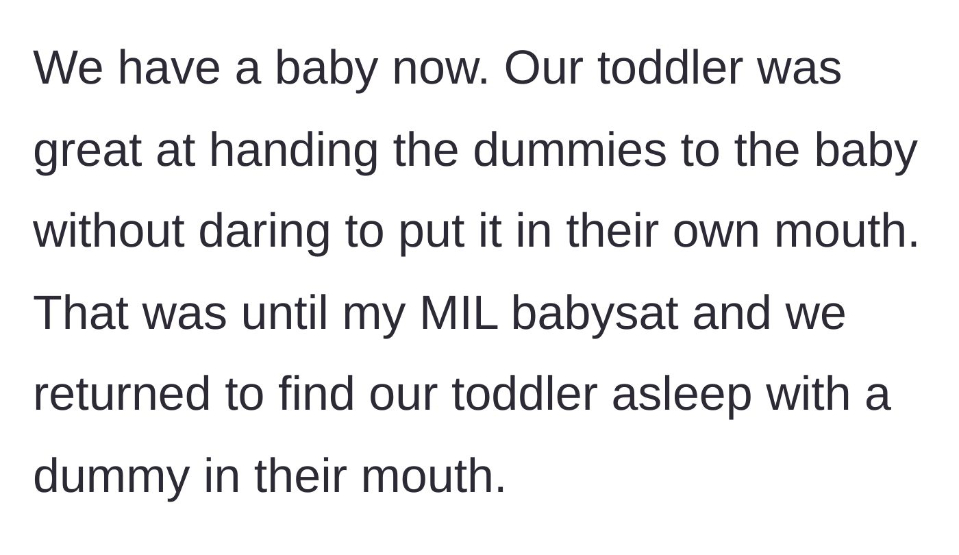 Story part 4 - The new baby arrives, and the toddler handles the baby's pacifiers perfectly, until the Mother-in-Law babysits and ruins the progress.