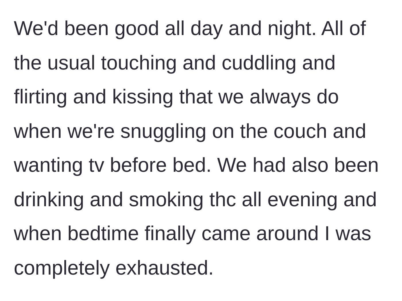 Story part 2 - A recap of a perfectly nice evening of cuddling, drinking, and smoking that ended in total, heavy exhaustion.