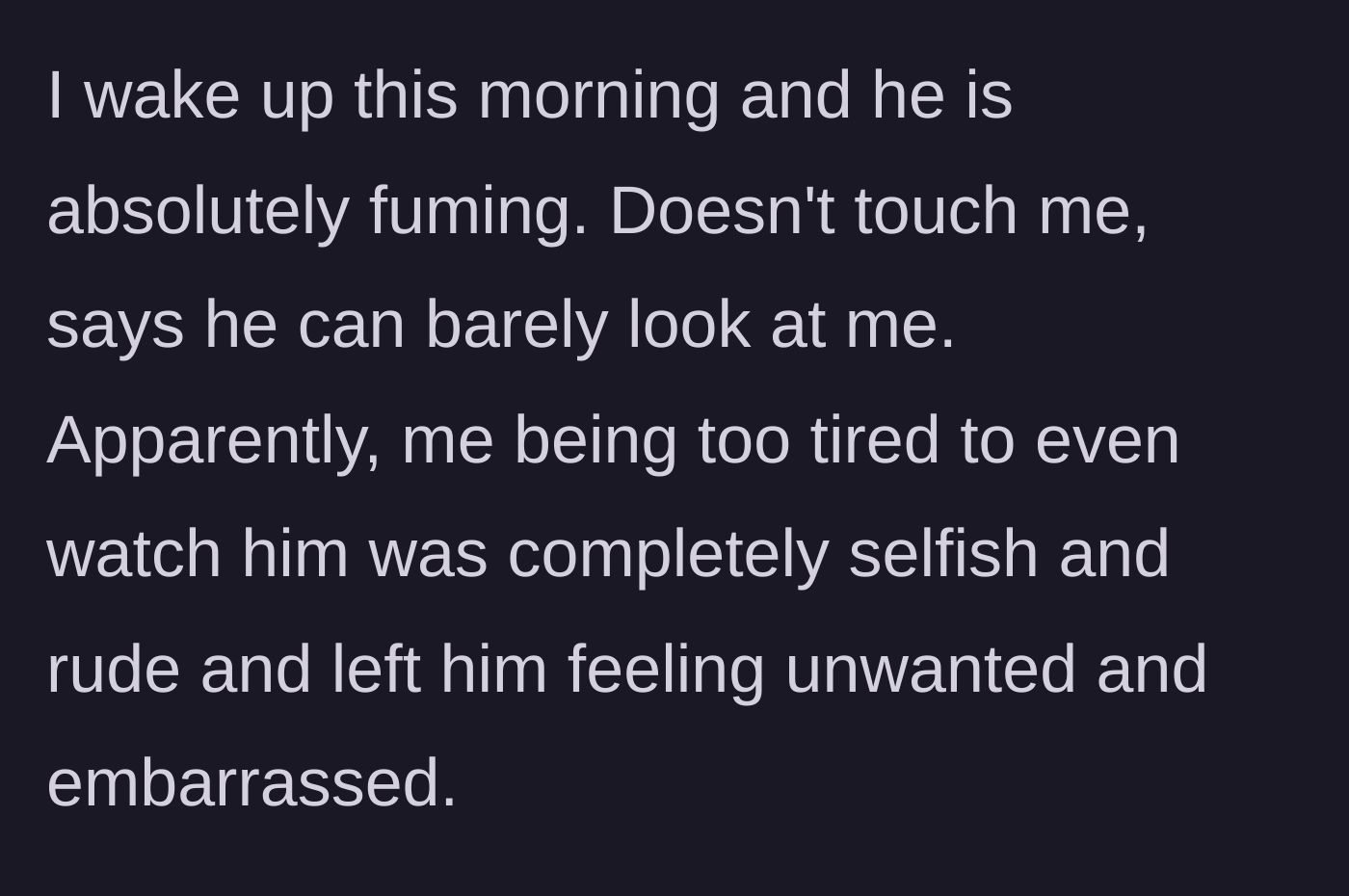 Story part 5 - The next morning, the boyfriend gives the silent treatment and claims he was left feeling unwanted and embarrassed.