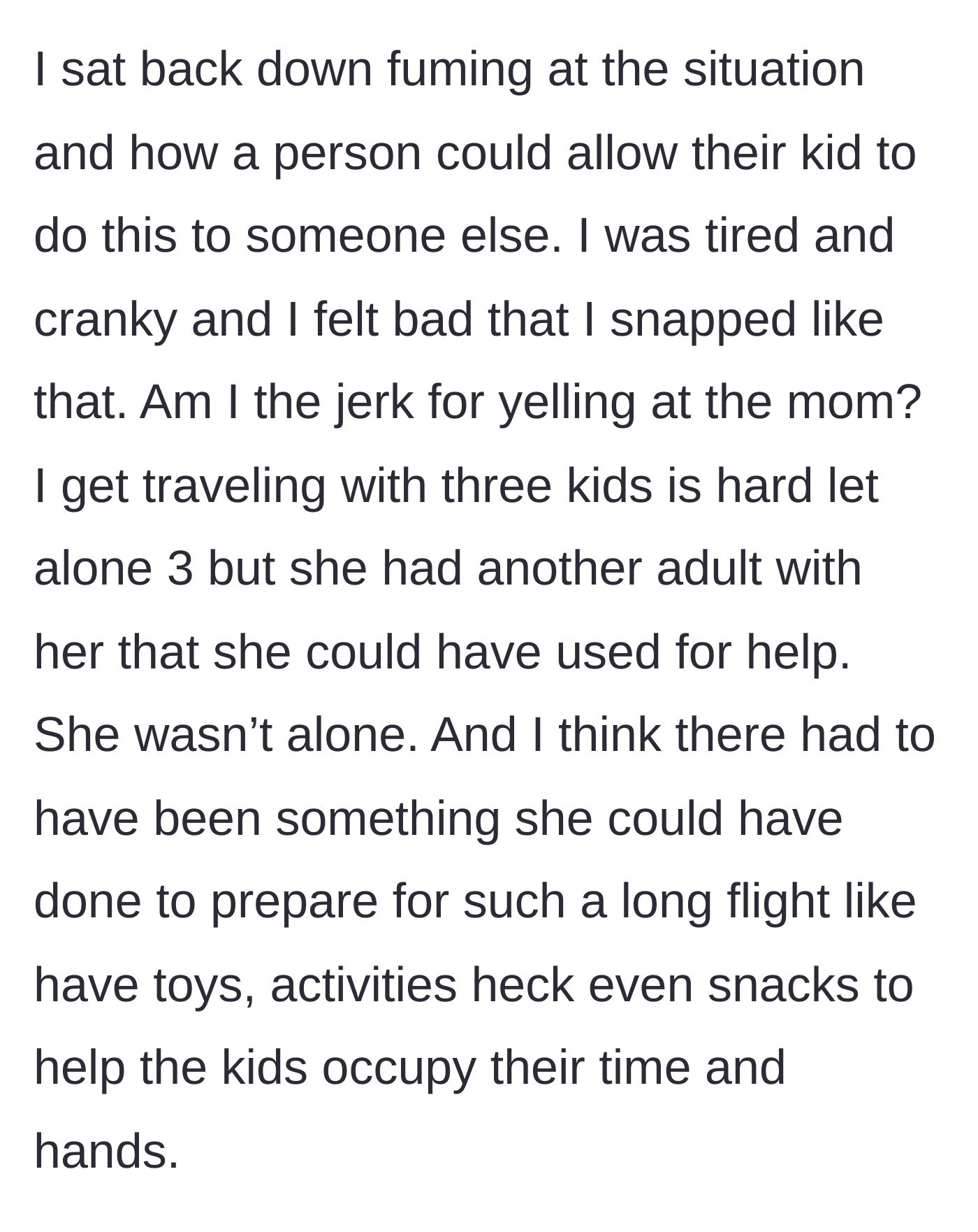 Story part 5 - The passenger sitting back down, fuming and questioning if they were wrong to yell, while noting the mother's lack of preparation.