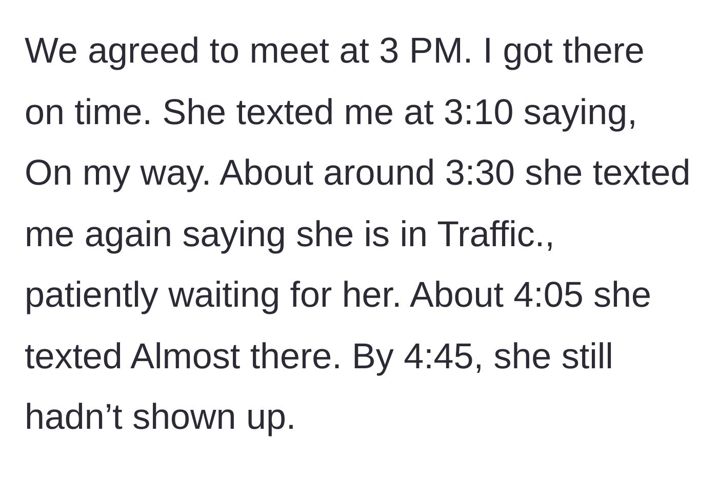 Story part 2 - Friend continuously texts vague updates and excuses about traffic, leaving the main character waiting for nearly two hours.