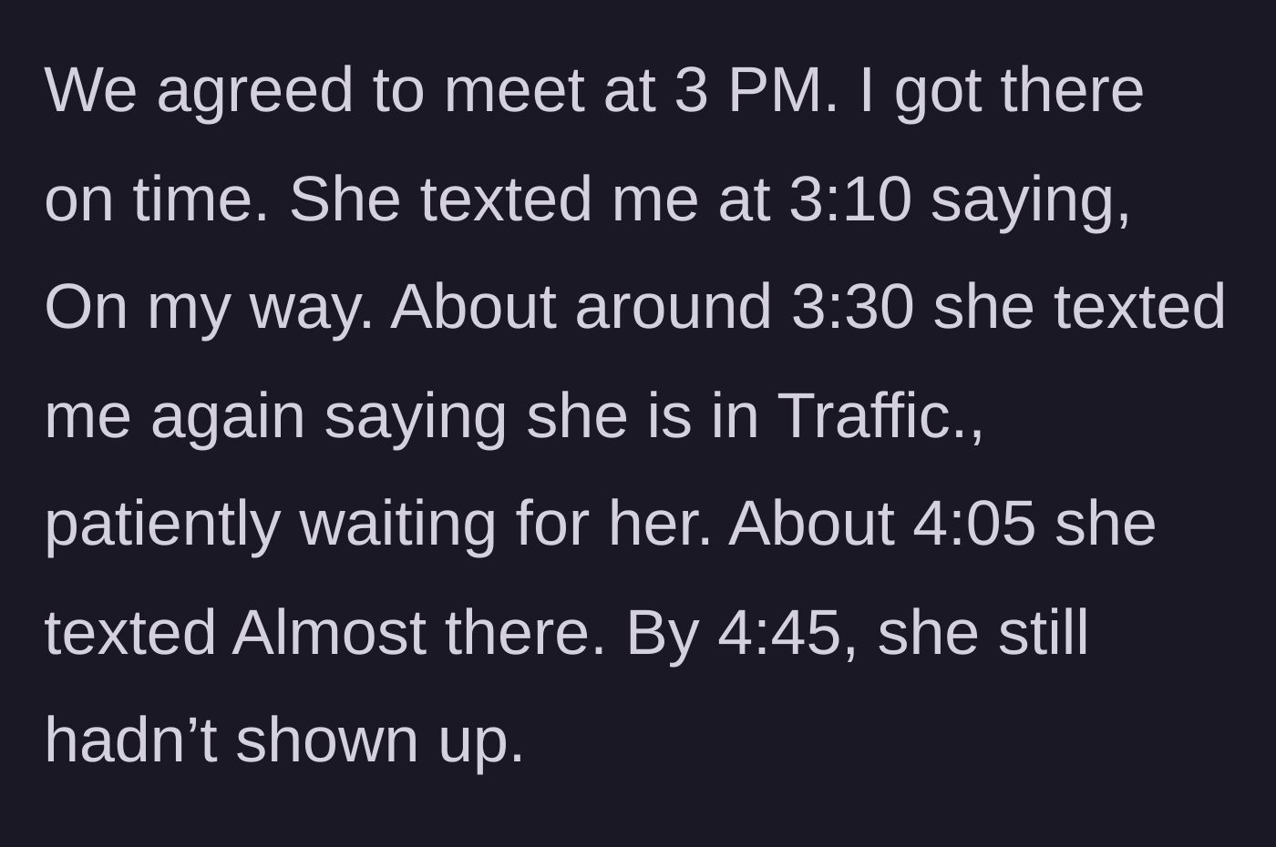 Story part 2 - Friend continuously texts vague updates and excuses about traffic, leaving the main character waiting for nearly two hours.