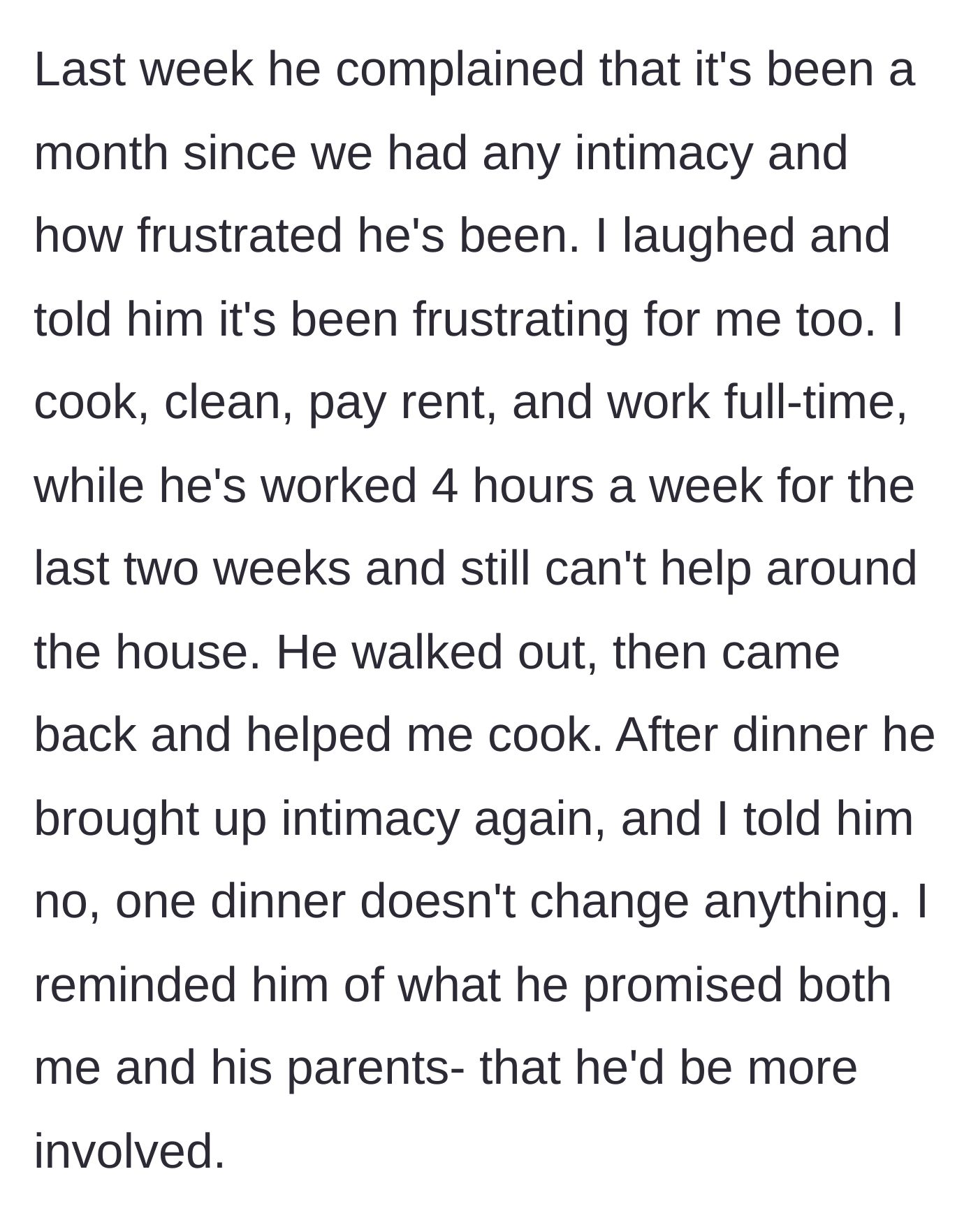 Story part 10 - He complains about a lack of physical intimacy, helps cook one meal, and immediately asks for sex again, which she rejects.