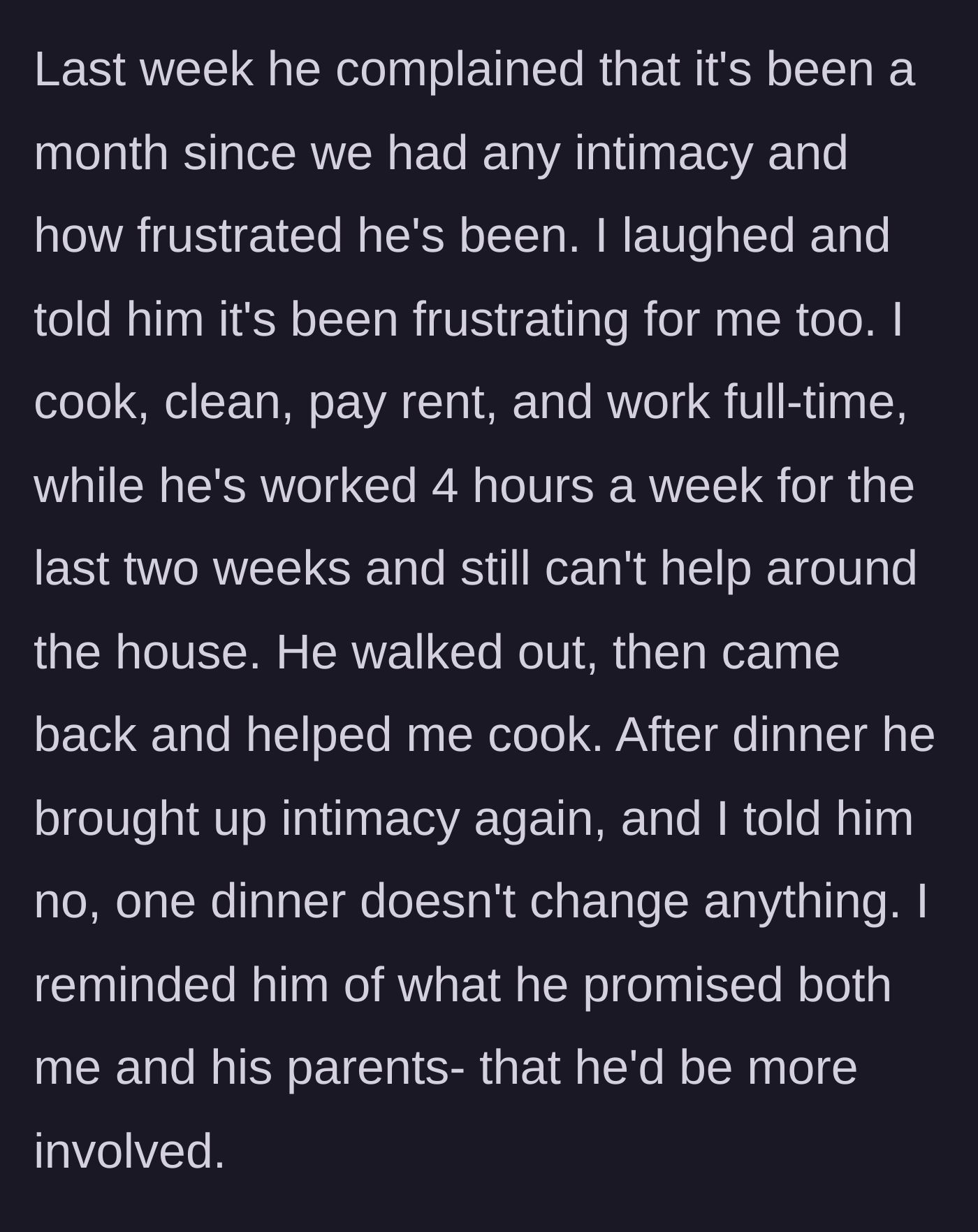 Story part 10 - He complains about a lack of physical intimacy, helps cook one meal, and immediately asks for sex again, which she rejects.