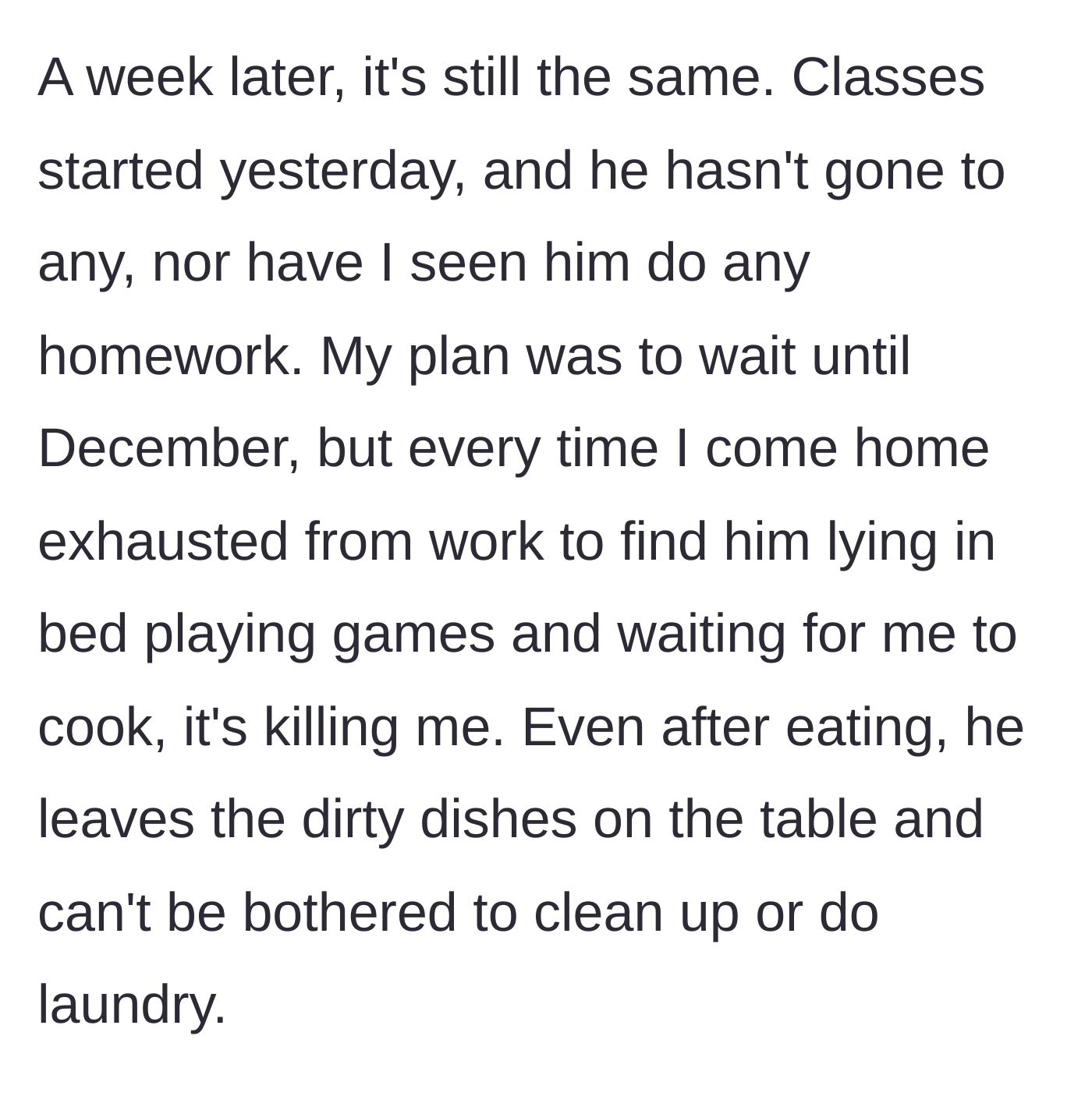 Story part 11 - Classes begin, and he skips them all, staying in bed playing video games and leaving dirty dishes on the table while she works full-time.