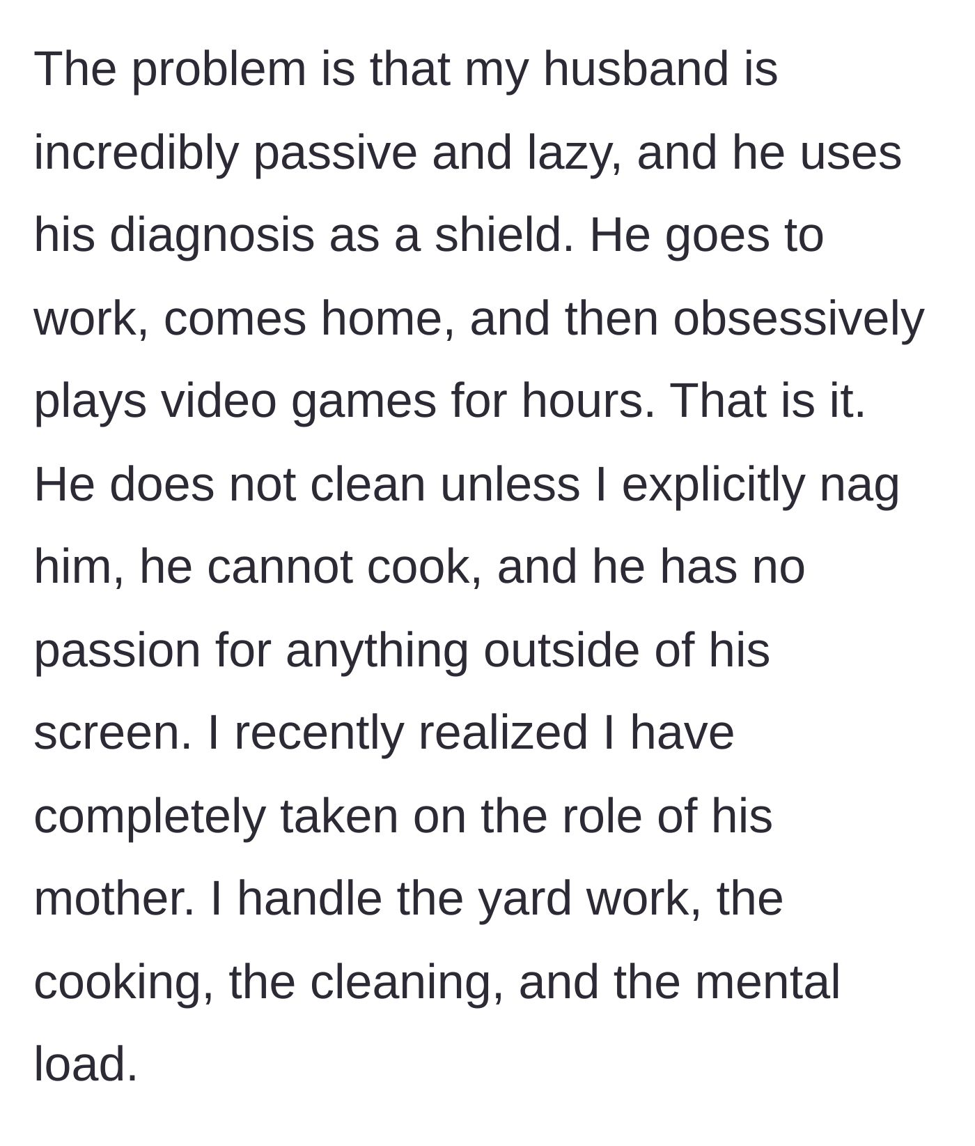 Story part 2 - The wife explains that her husband plays video games for hours after work, refuses to clean or cook without nagging, and leaves all household management to her.