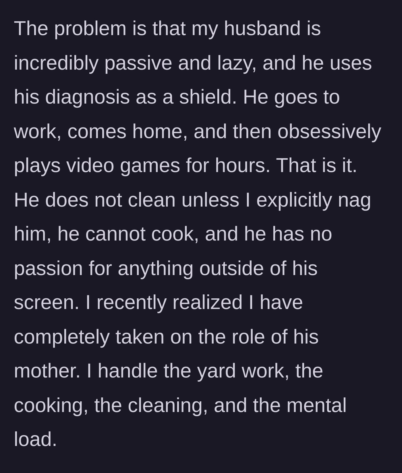 Story part 2 - The wife explains that her husband plays video games for hours after work, refuses to clean or cook without nagging, and leaves all household management to her.
