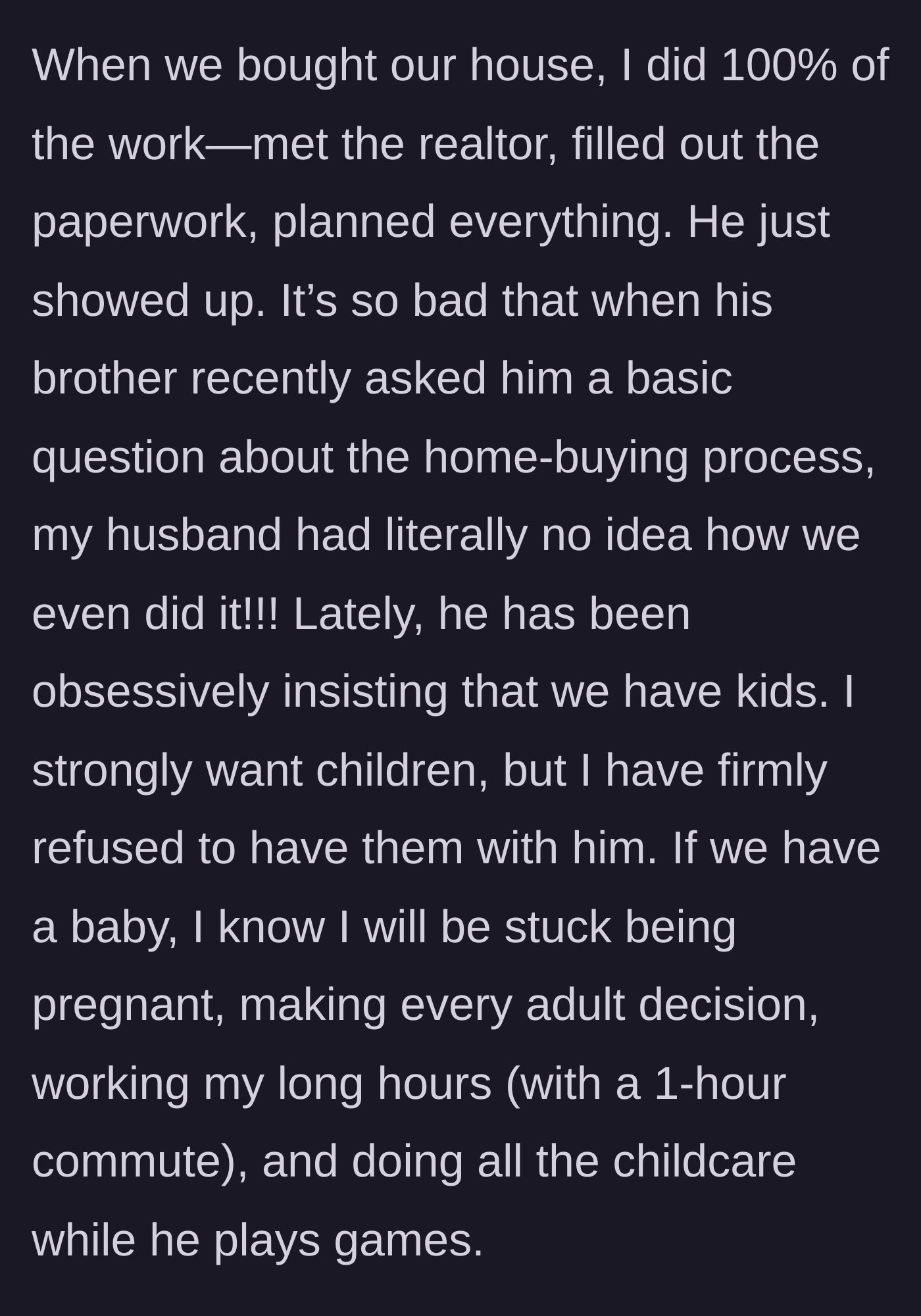 Story part 3 - She reveals she handled the entire home-buying process alone while he remained clueless, which is why she refuses his demands to have children together.