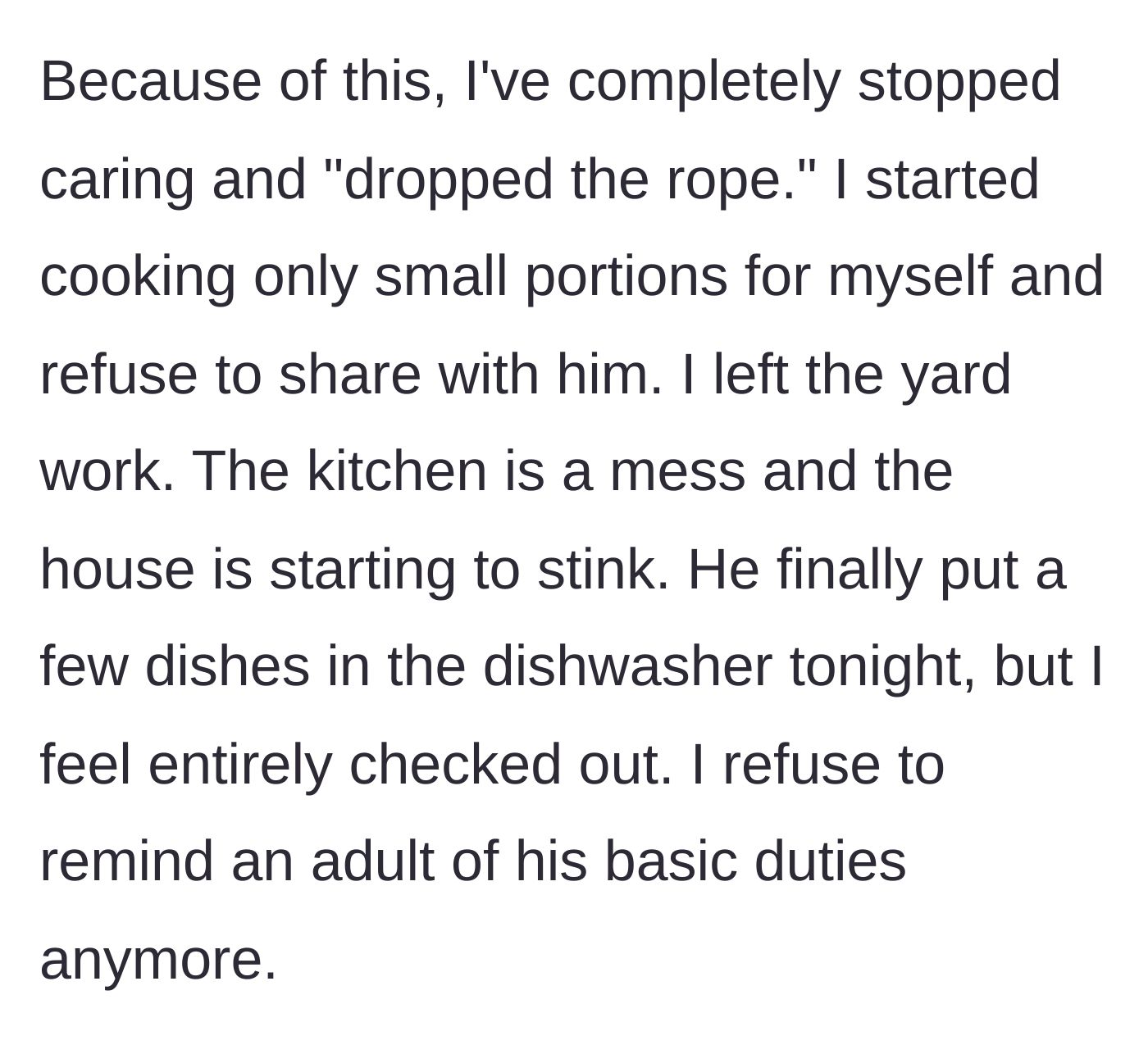 Story part 5 - Frustrated, she stops doing chores for him, cooks only for herself, and lets the house get messy, feeling completely checked out of the marriage.