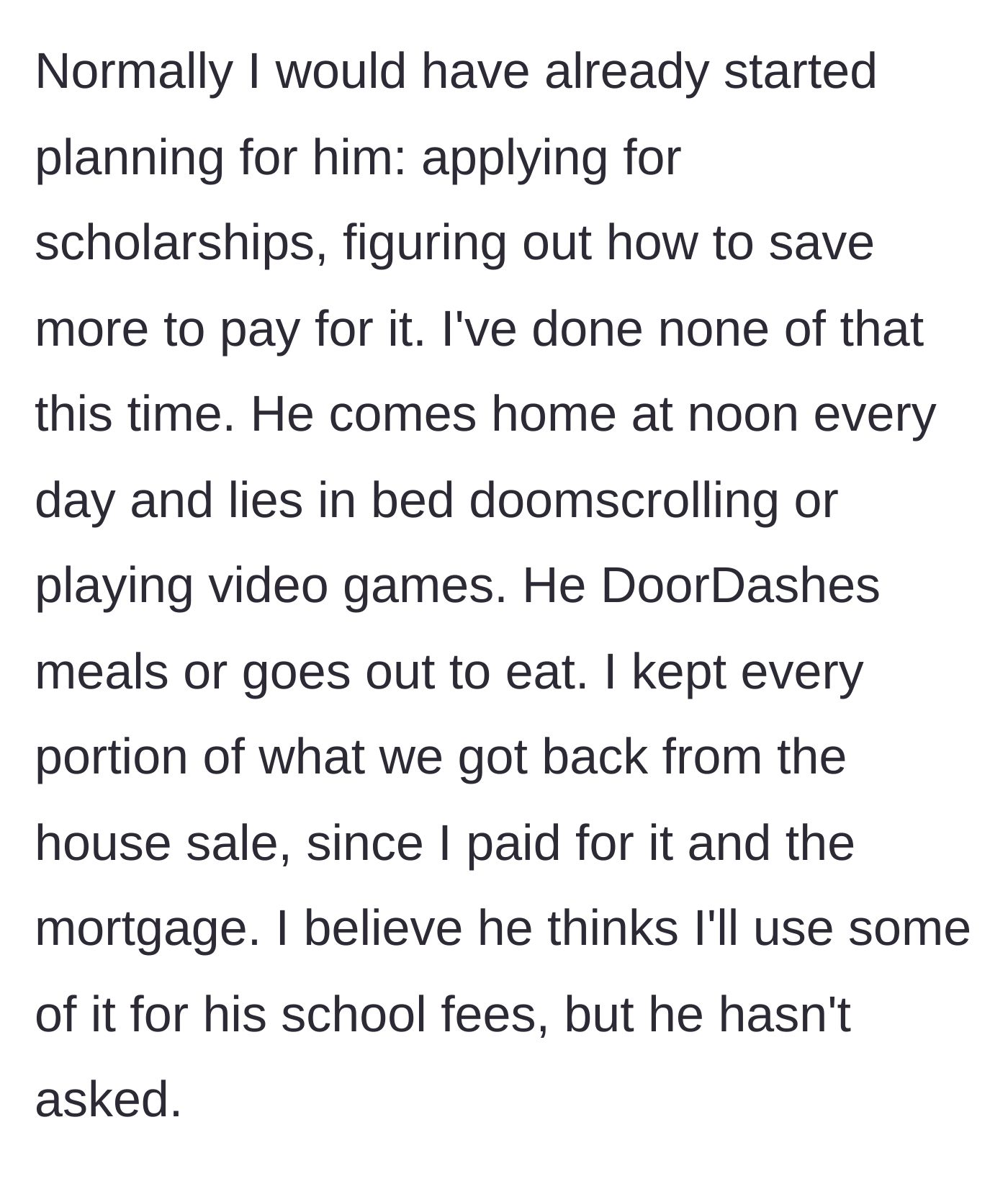 Story part 9 - She refuses to plan his schooling or share the proceeds from the house sale, watching him spend his days in bed playing games and ordering takeout.