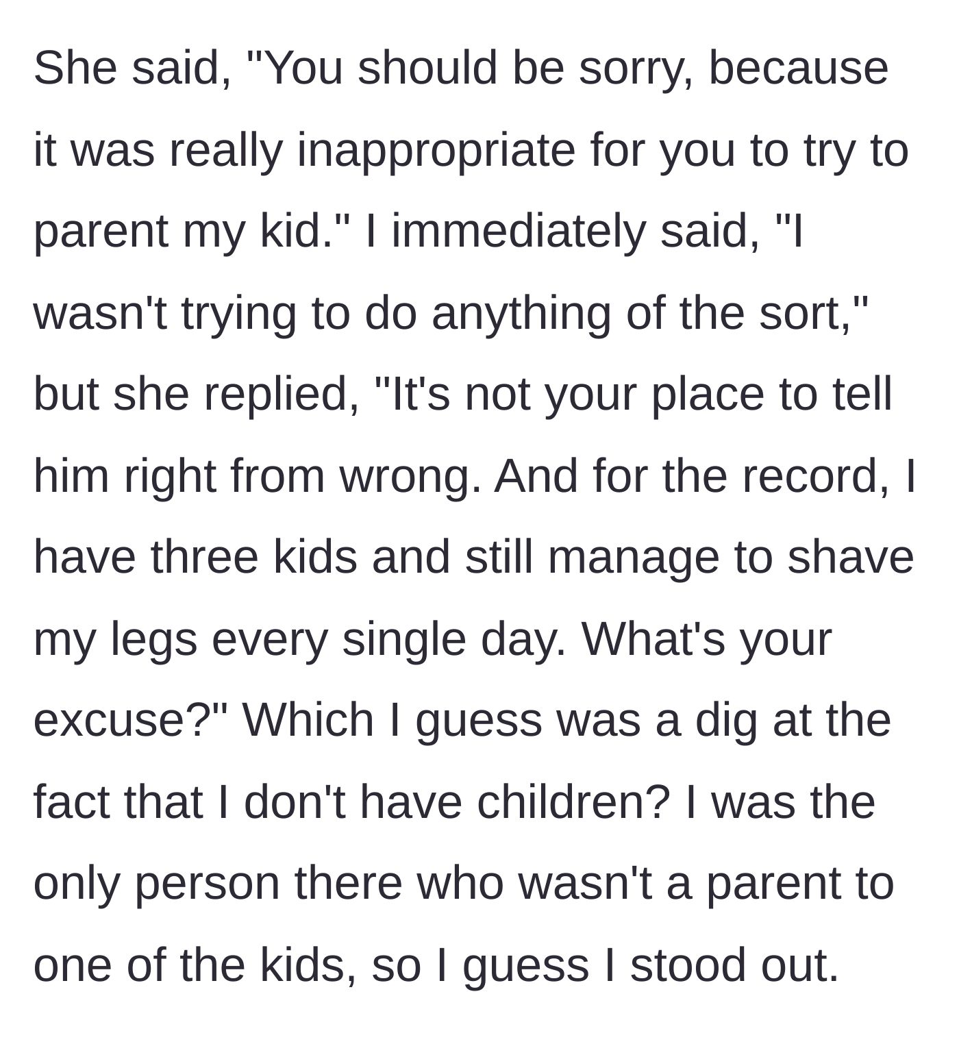 Story part 4 - The angry mother accuses the woman of inappropriate parenting and brags about her own ability to shave daily despite having three children.