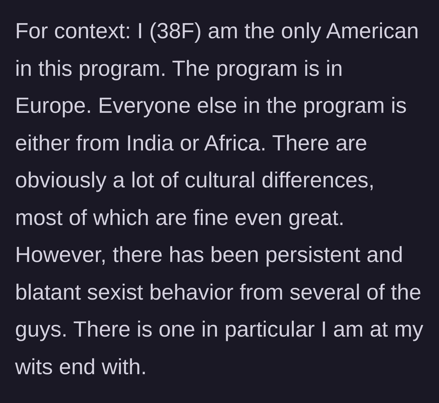 Story part 1 - A 38-year-old American woman explains the cultural makeup of her European Master's program and the persistent sexism she is facing from male peers.