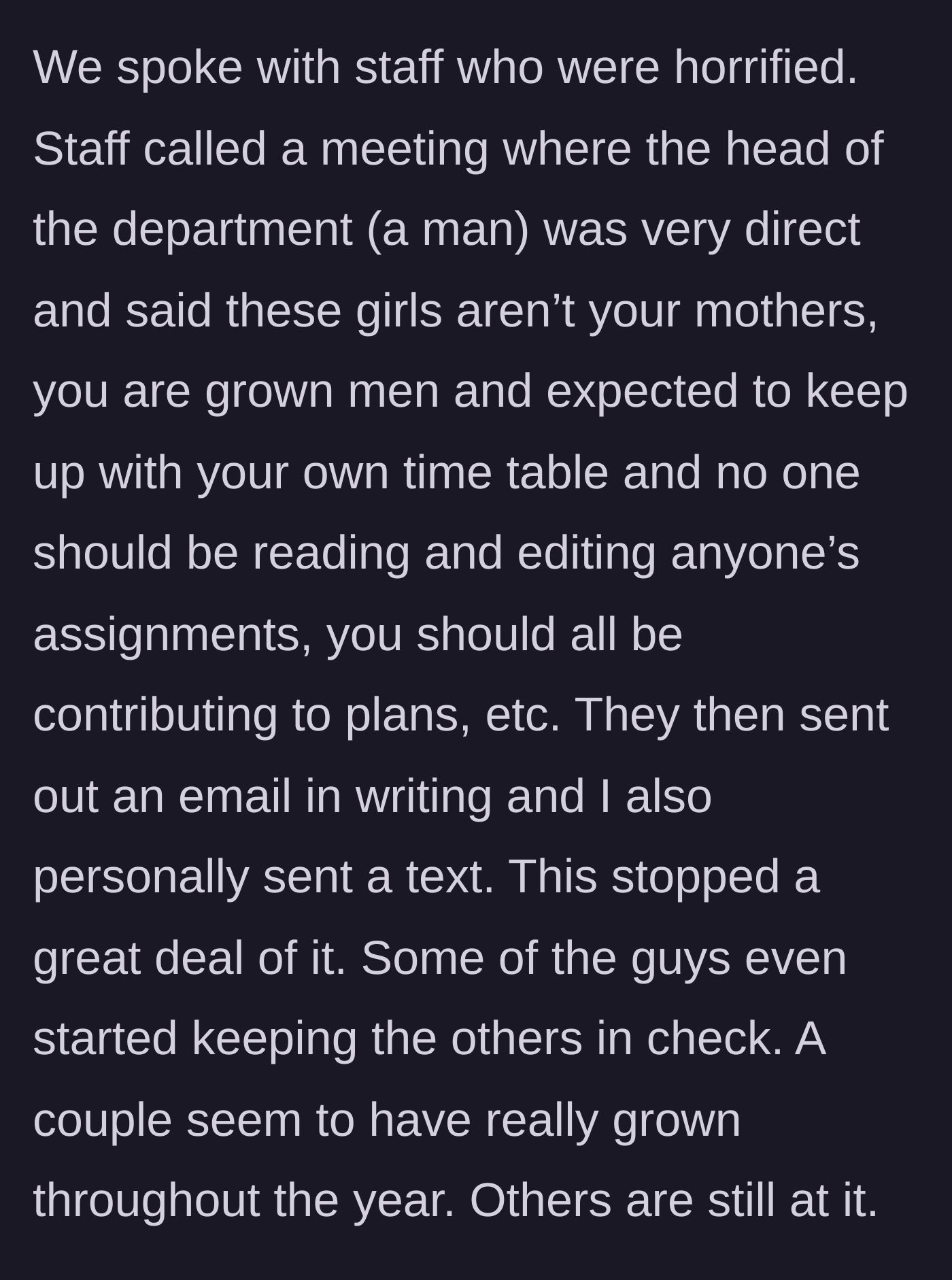 Story part 4 - Staff intervene, and a male department head strictly tells the men to act like adults, which partially fixes the issue.