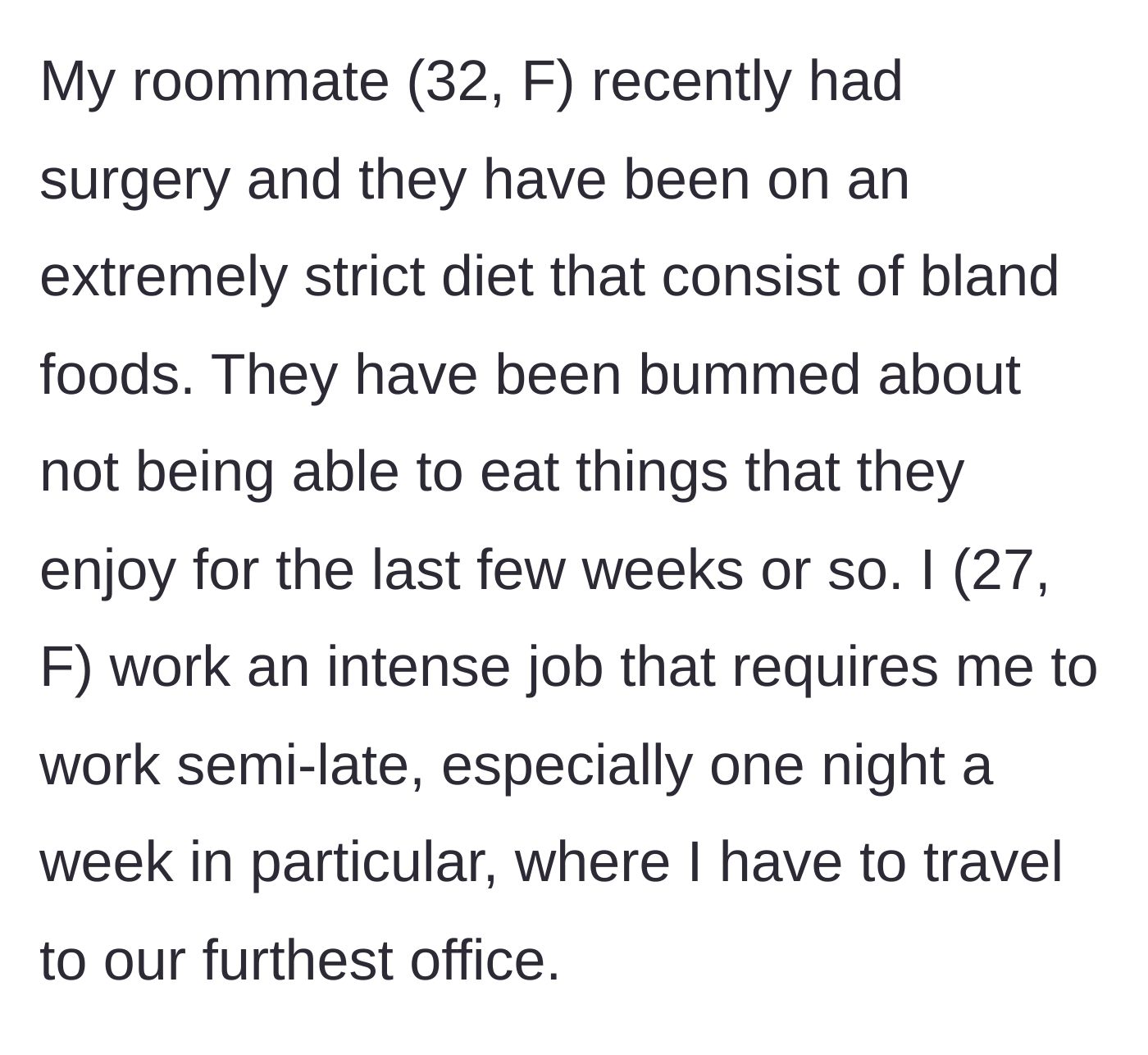 Story part 1 - Roommate gets surgery and a bland diet, while the author explains her grueling late-night work schedule.