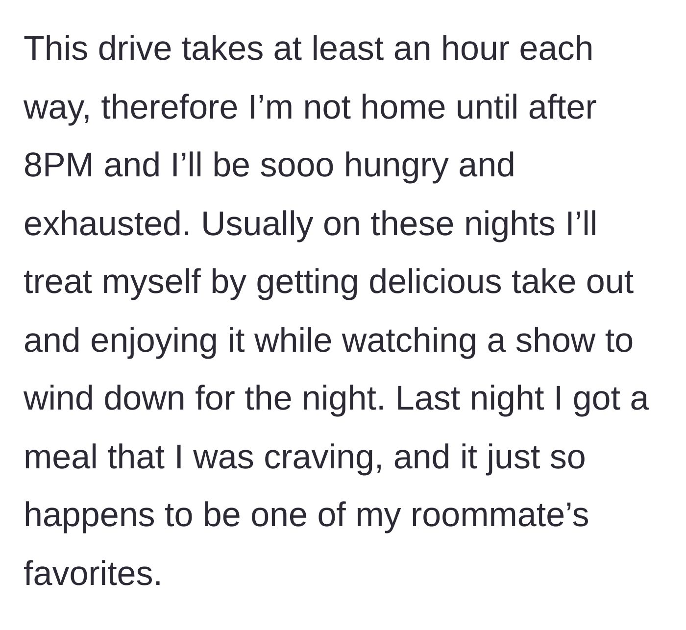 Story part 2 - The author describes her long commute, bringing home delicious takeout, which happens to be her roommate's favorite.