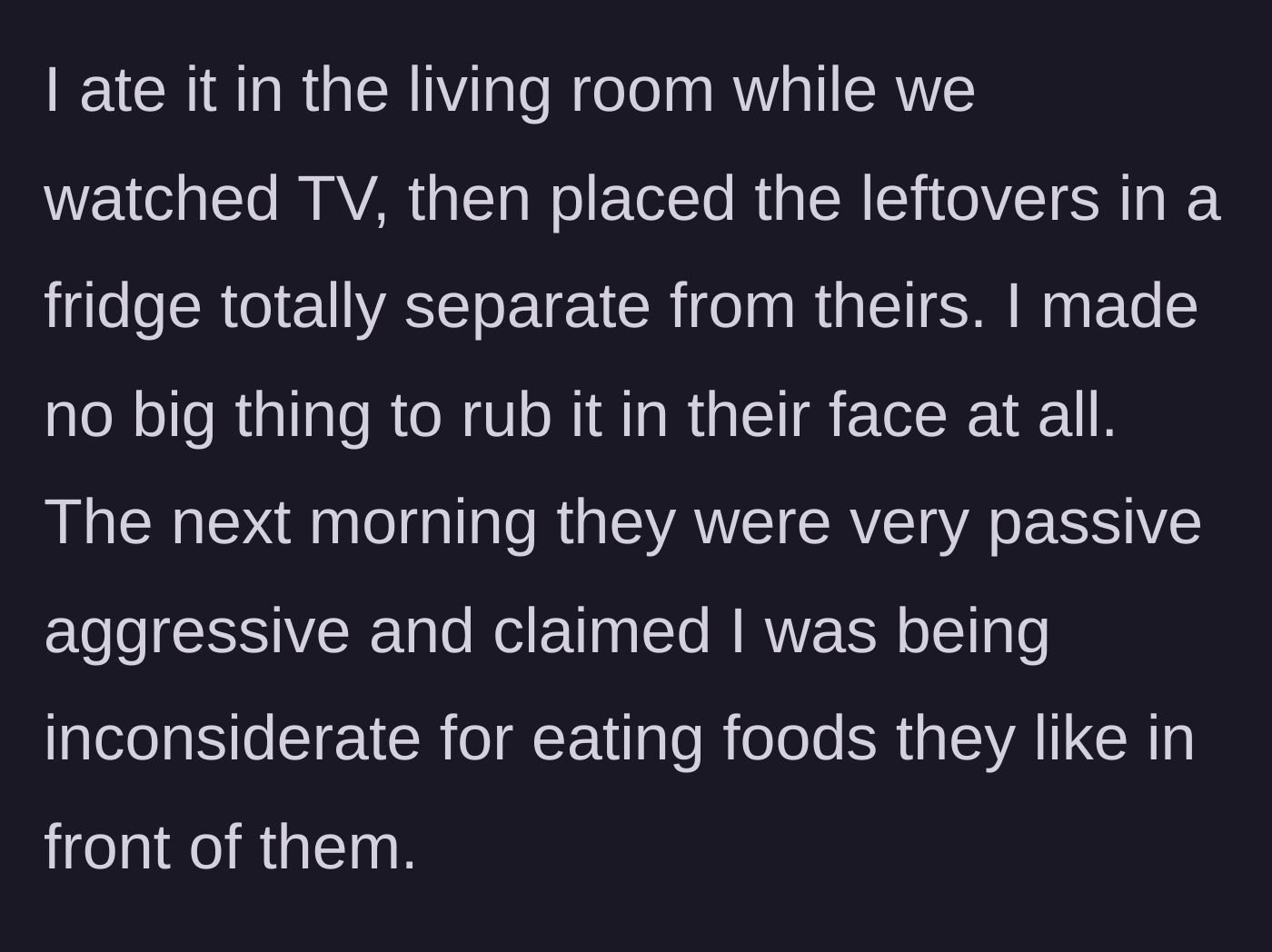 Story part 3 - The author eats quietly in the living room and stores leftovers separately, but wakes up to a passive-aggressive roommate.