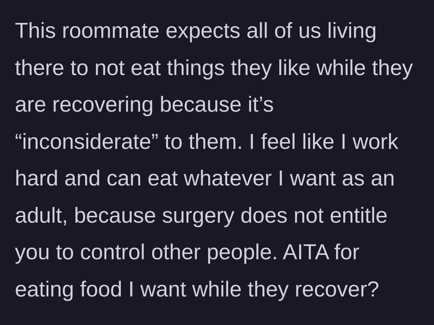 Story part 4 - The roommate demands the entire household ban her favorite foods, while the author questions if she's wrong for just wanting to eat her dinner.