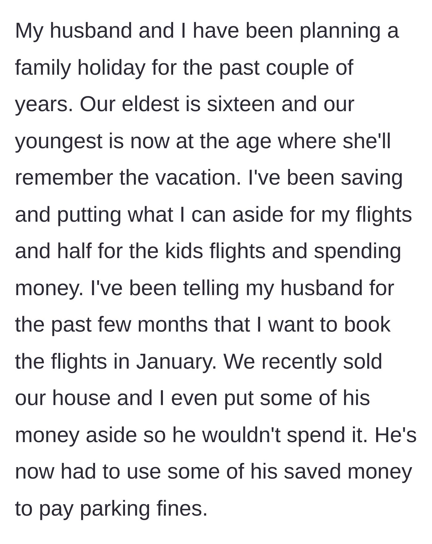 Story part 1 - Wife diligently saves for a family vacation for two years while the husband blows his portion on parking tickets.