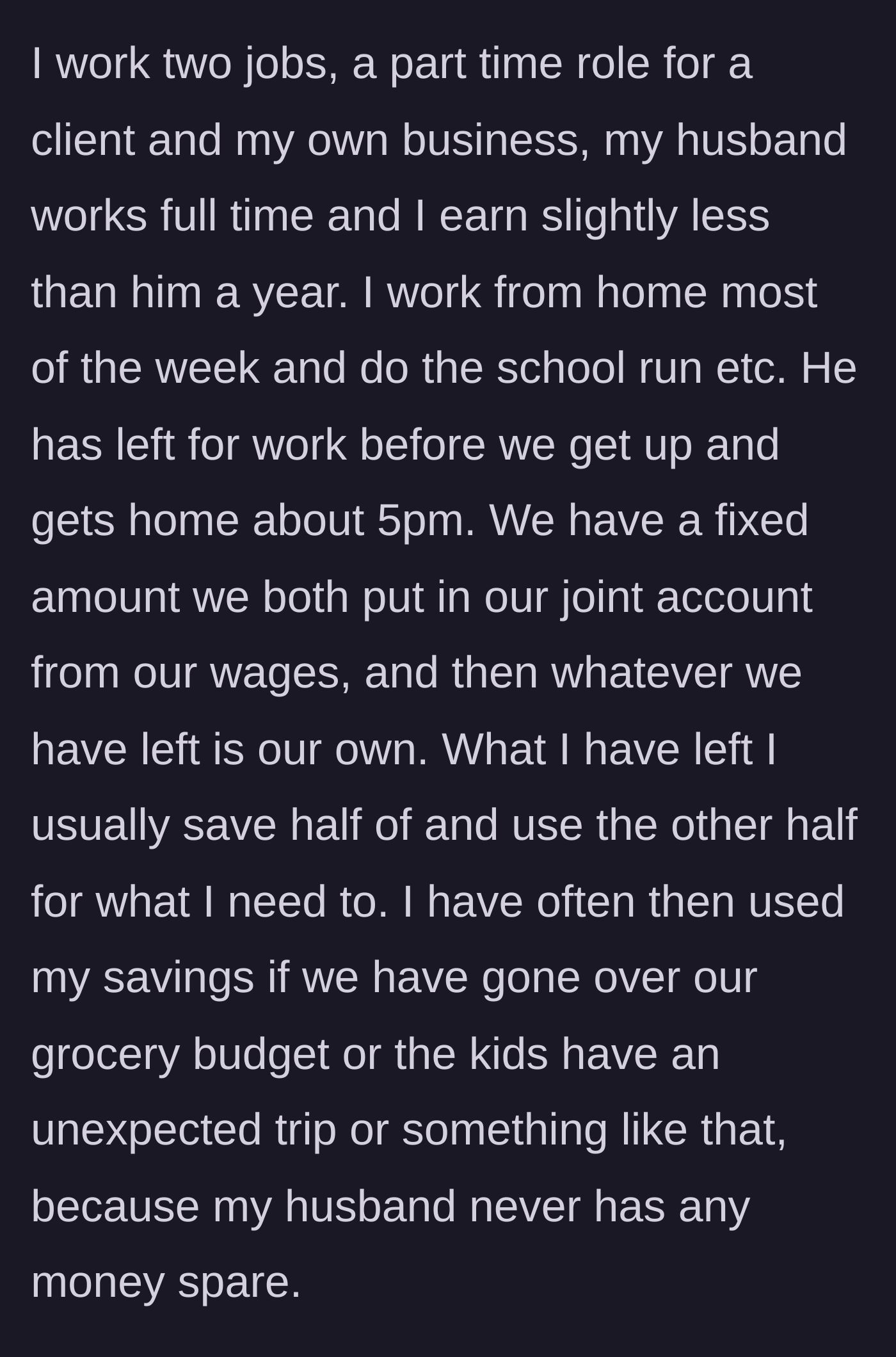 Story part 5 - Wife outlines her grueling schedule of working two jobs, managing the kids, and constantly using her personal savings to cover his shortfalls.
