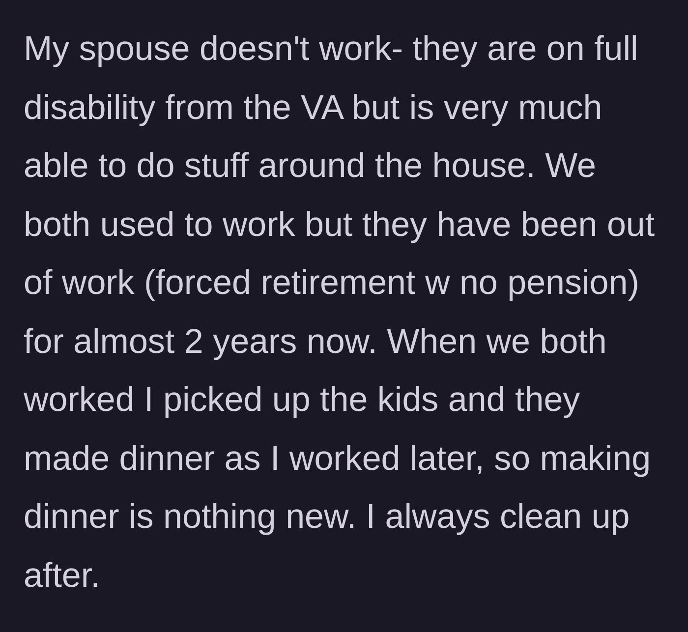 Story part 1 - A brief background explaining the spouse's disability, unemployment, and the original routine where making dinner was their designated household contribution.