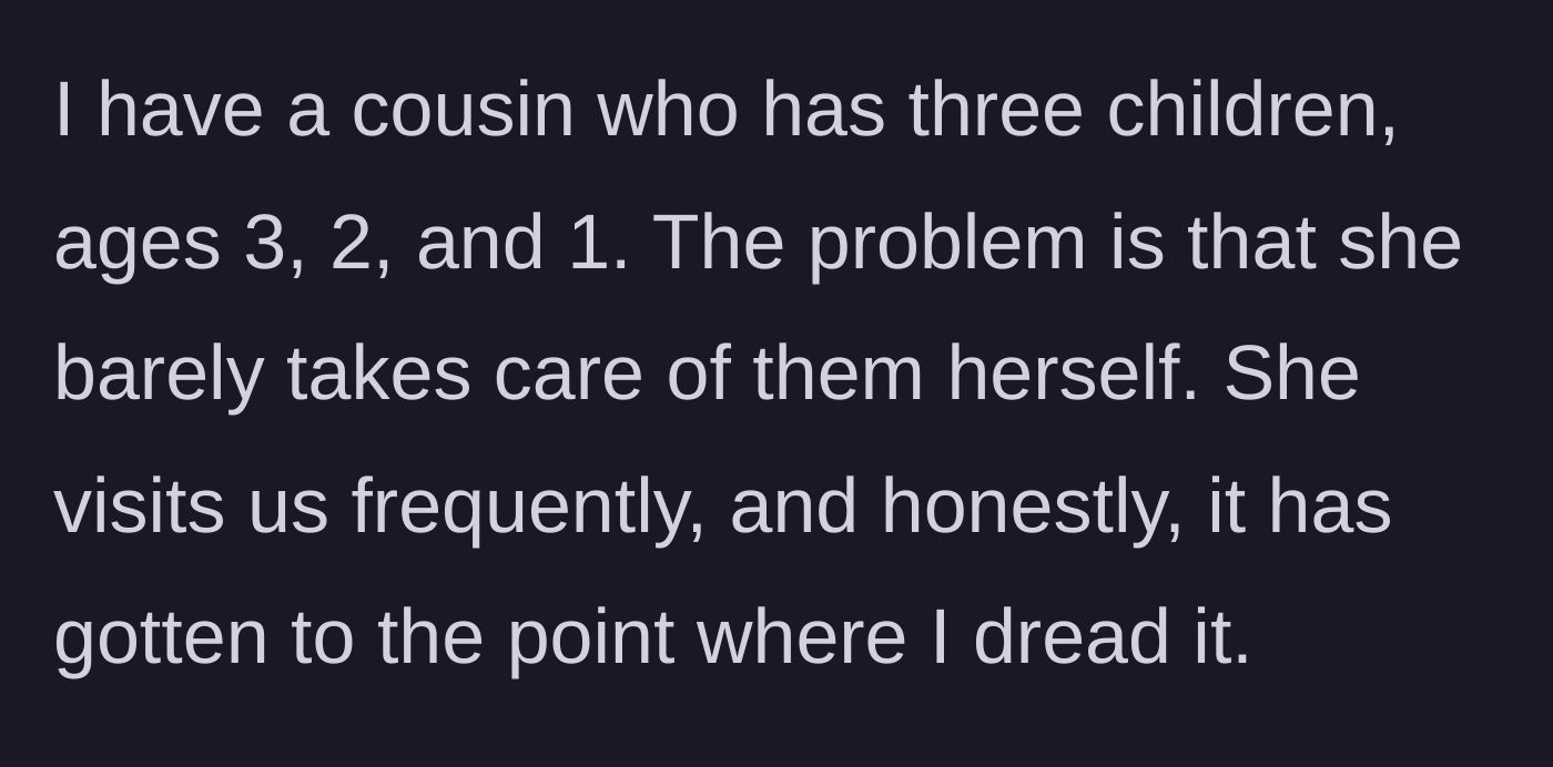 Story part 1 - A brief introduction to a cousin with three toddlers under four who uses family visits as an excuse to stop parenting.