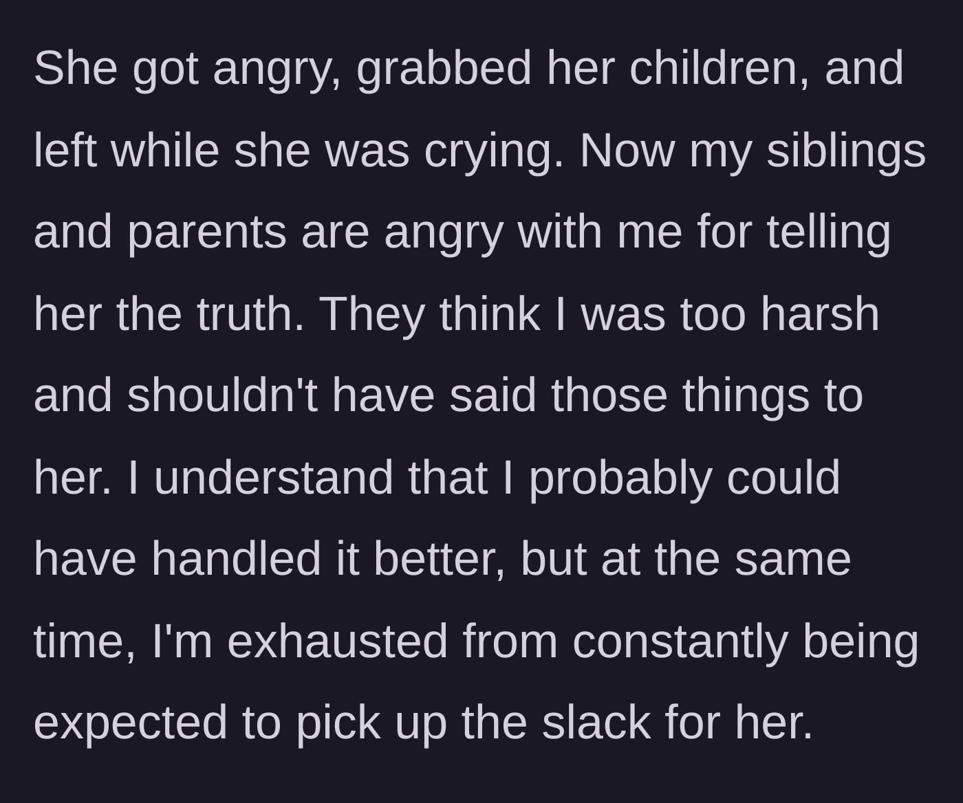 Story part 6 - The cousin flees in tears, and the rest of the family attacks the narrator for speaking the truth.