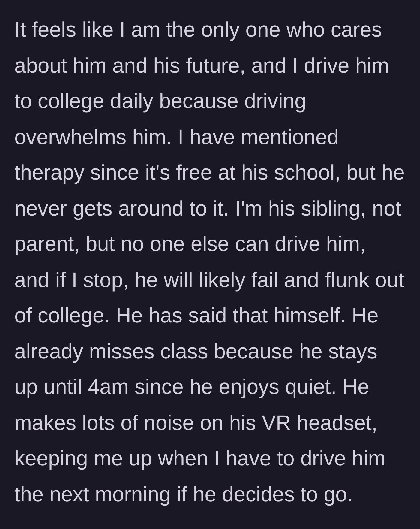 Story part 4 - The author explains they drive their brother to college daily, losing sleep because he stays up playing loud VR games until 4 AM.
