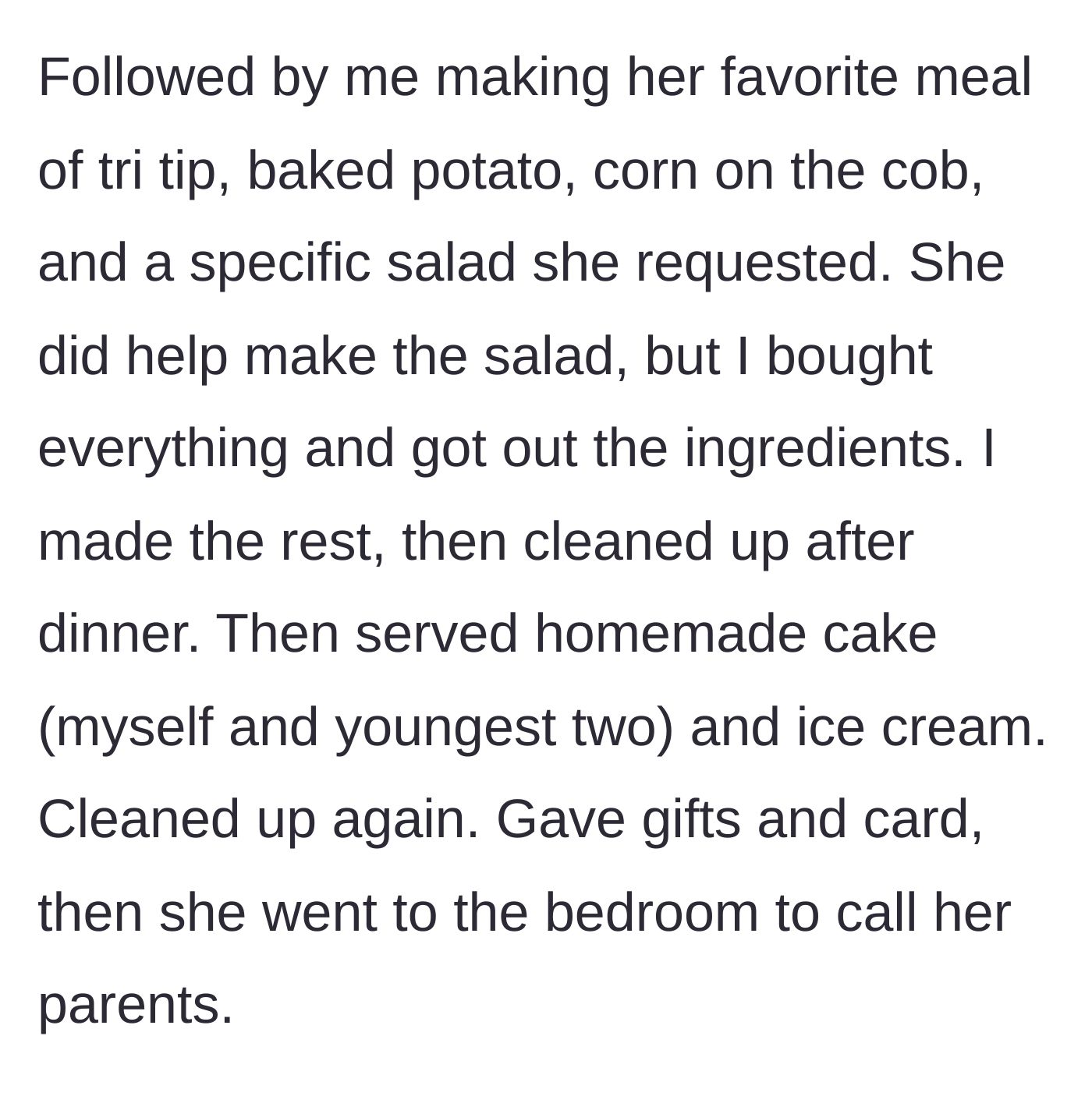 Story part 3 - He prepares a tri-tip dinner, bakes a homemade cake with the younger kids, cleans the kitchen twice, and gives her presents before she calls her parents.