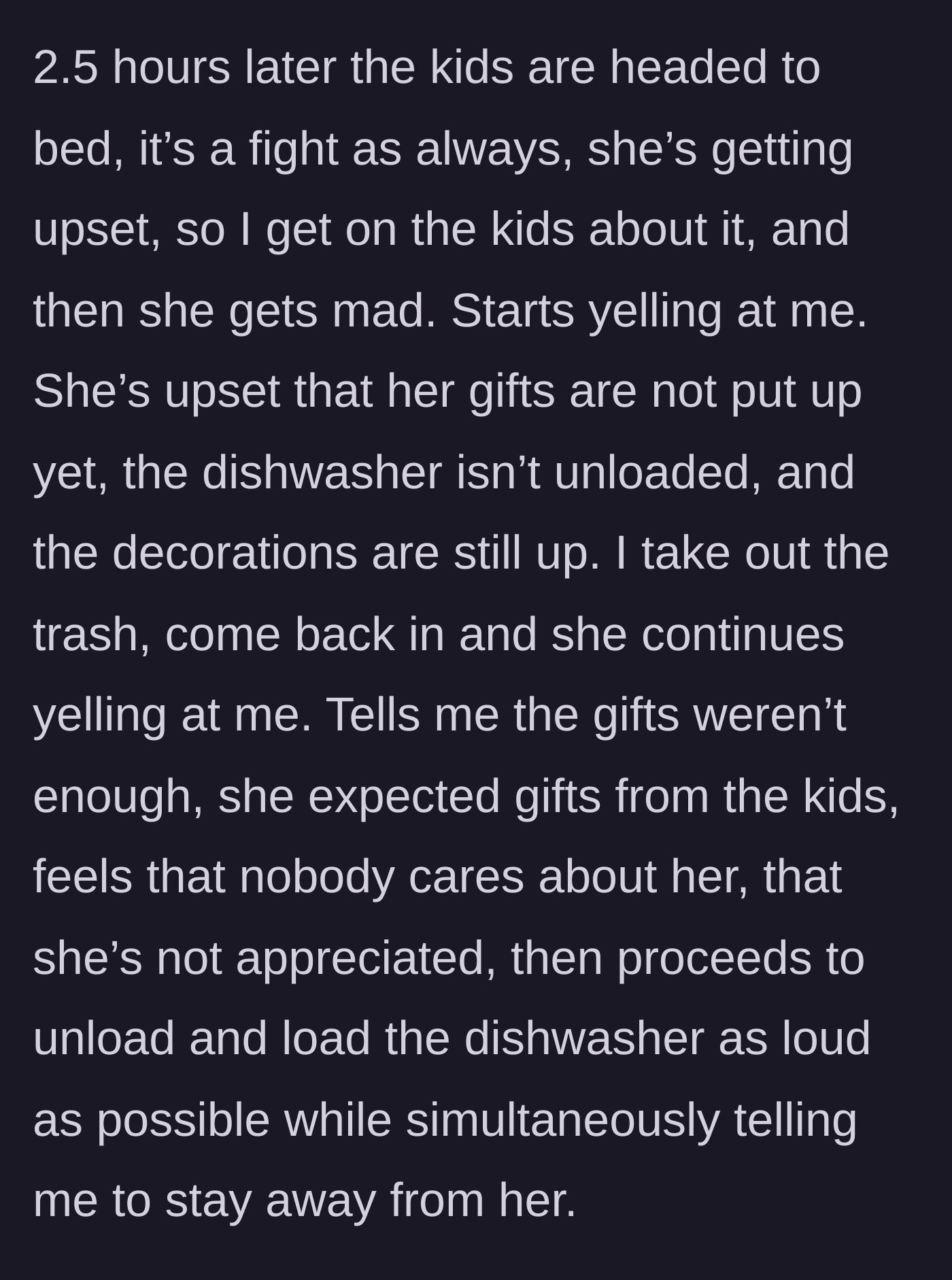 Story part 4 - After a two-and-a-half-hour phone call, the wife screams at her husband during the kids' bedtime routine and loudly slams dishes in the dishwasher.