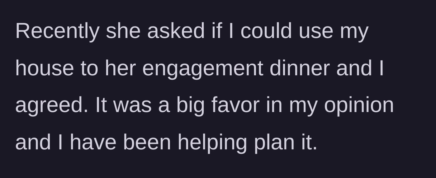 Story part 3 - The younger sister asks the older sister to host her engagement dinner, which she accepts.