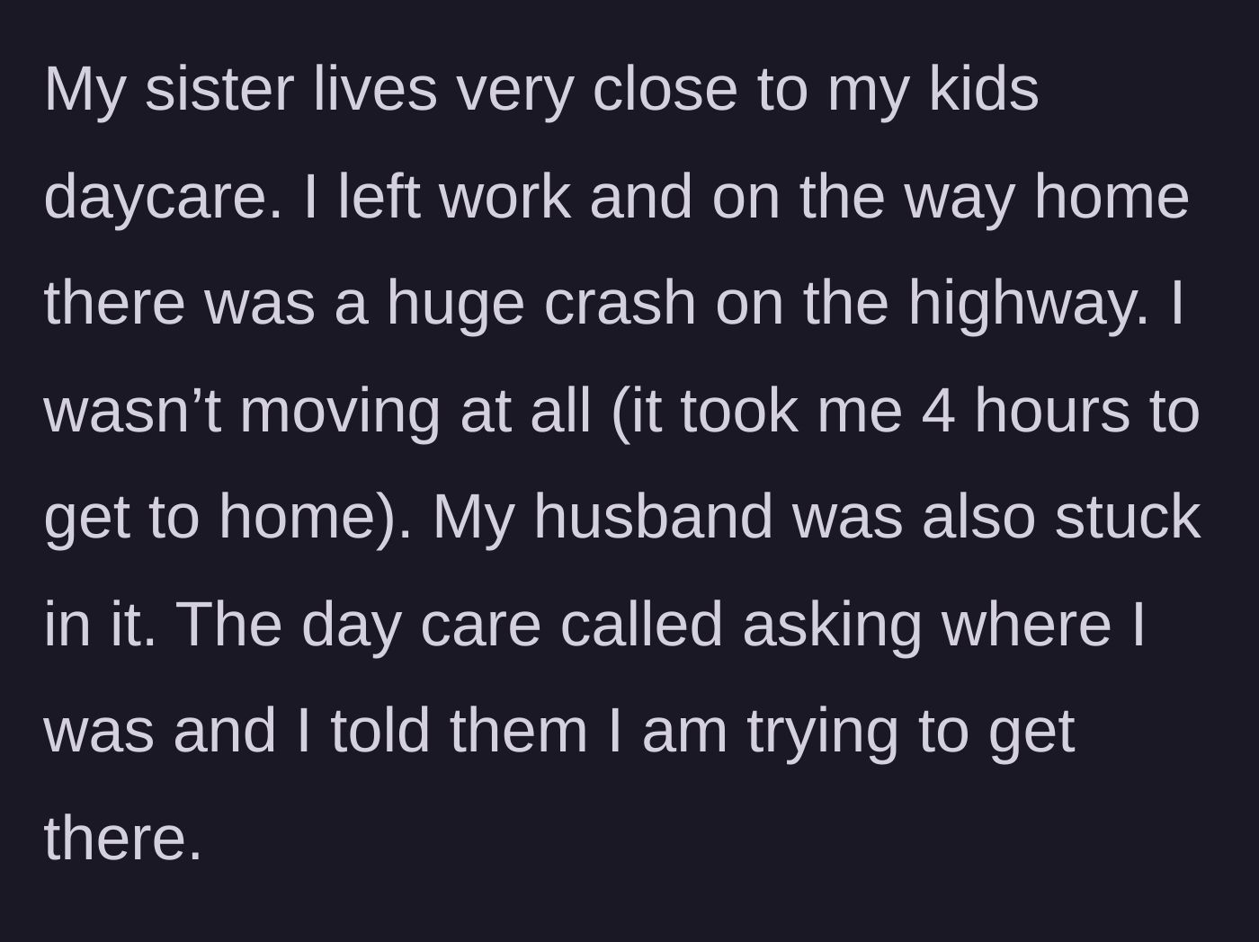 Story part 4 - A severe highway crash traps the older sister and her husband in traffic while the daycare expects them.