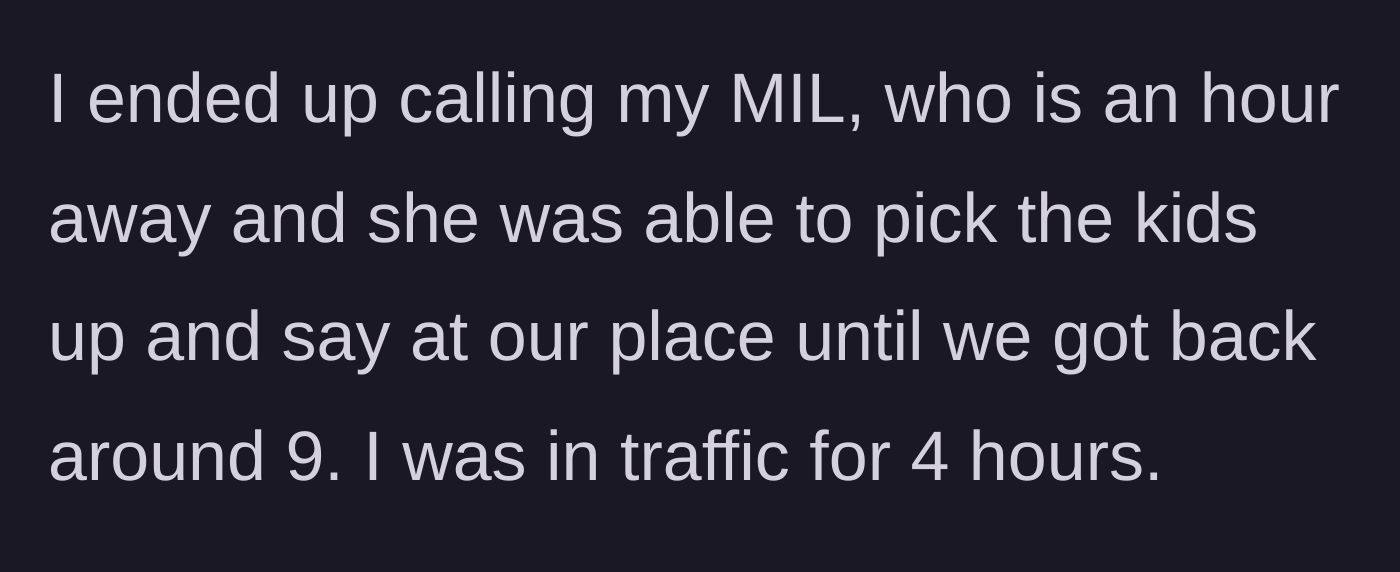Story part 7 - The mother-in-law, who lives an hour away, drives out to rescue the kids.