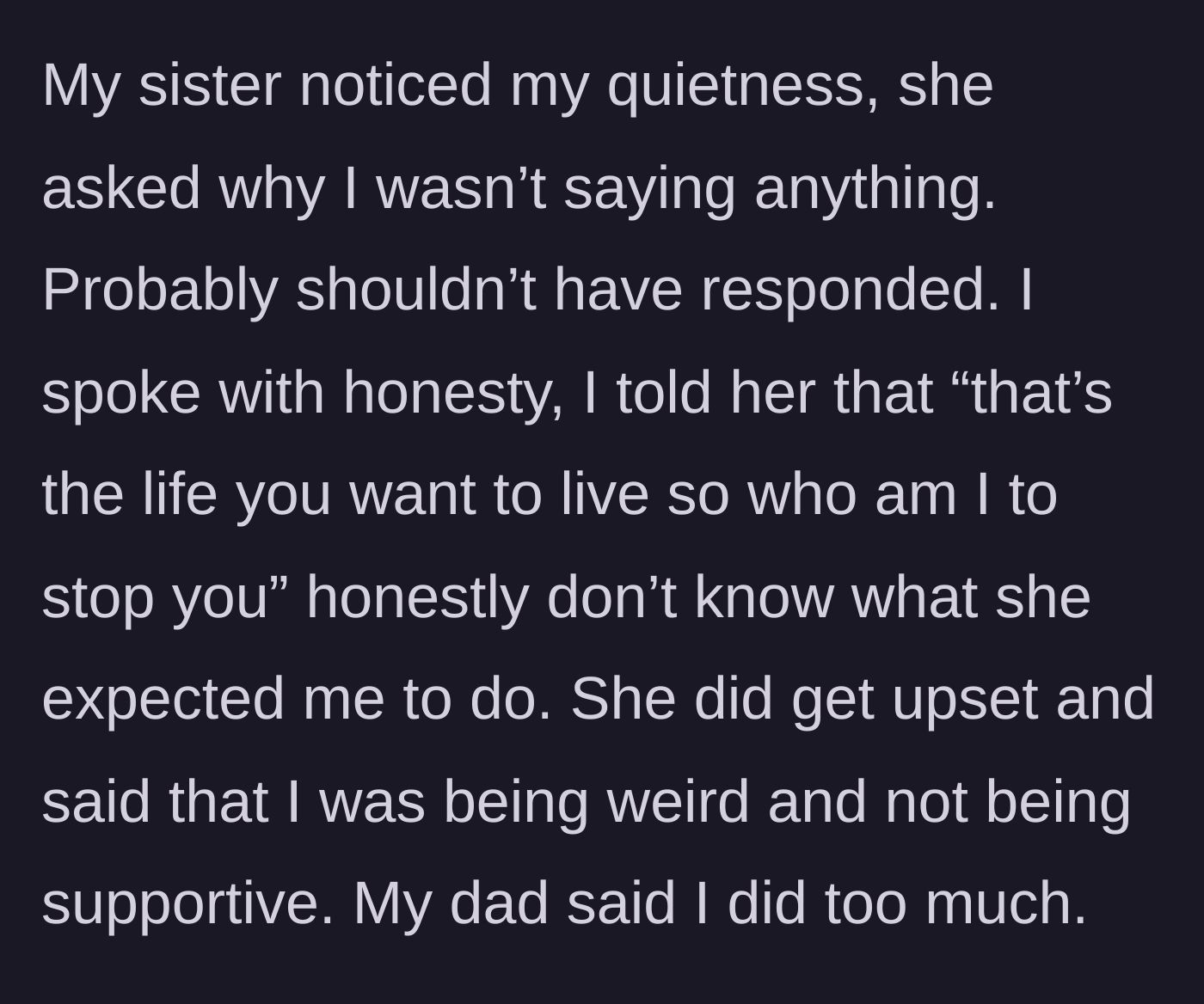 Story part 6 - The main character drops a harsh truth bomb, leading to outrage from the sister and father.
