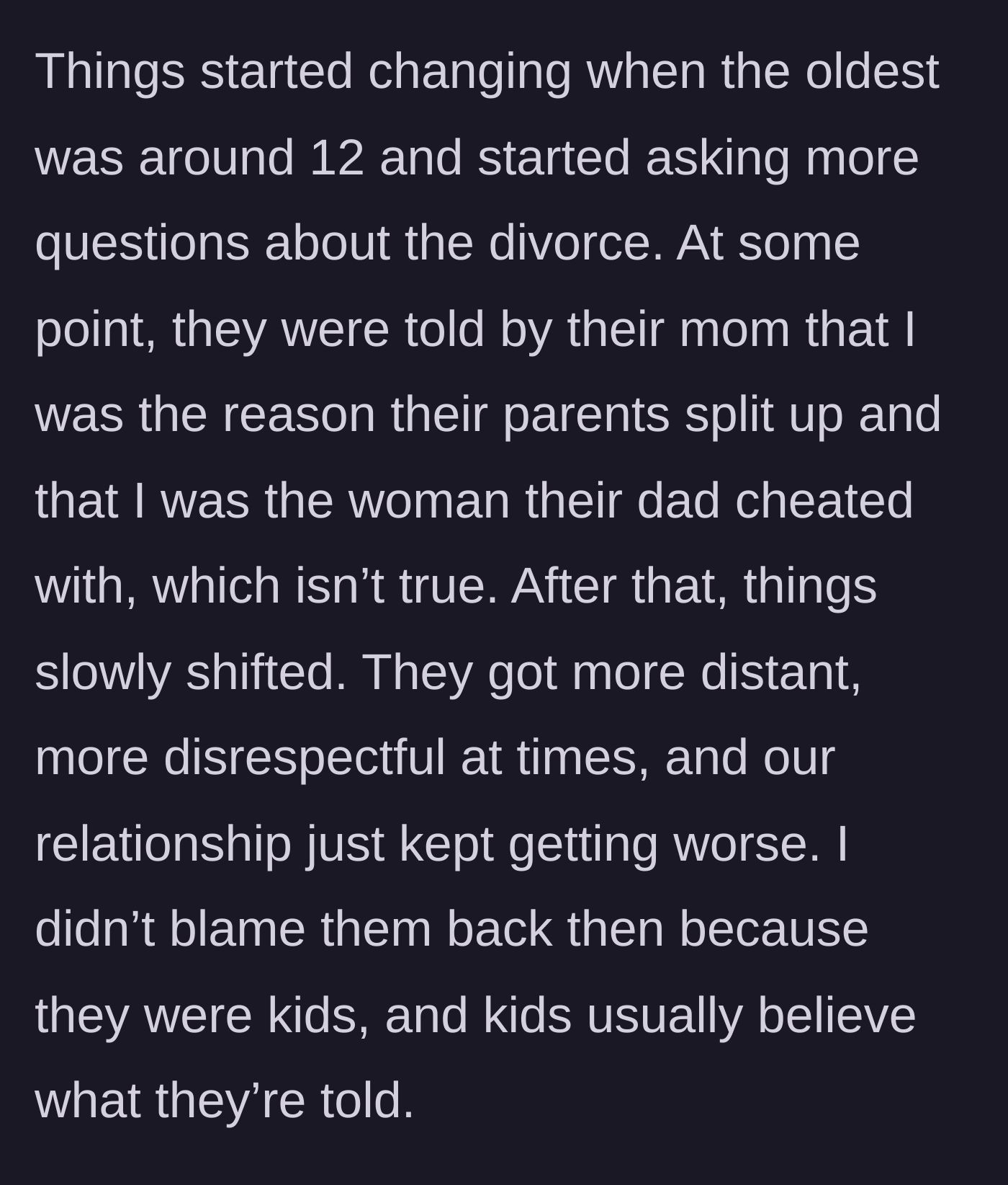 Story part 4 - The turning point at age 12, when the biological mother falsely told the girls the stepmother was an affair partner, causing distance and disrespect.