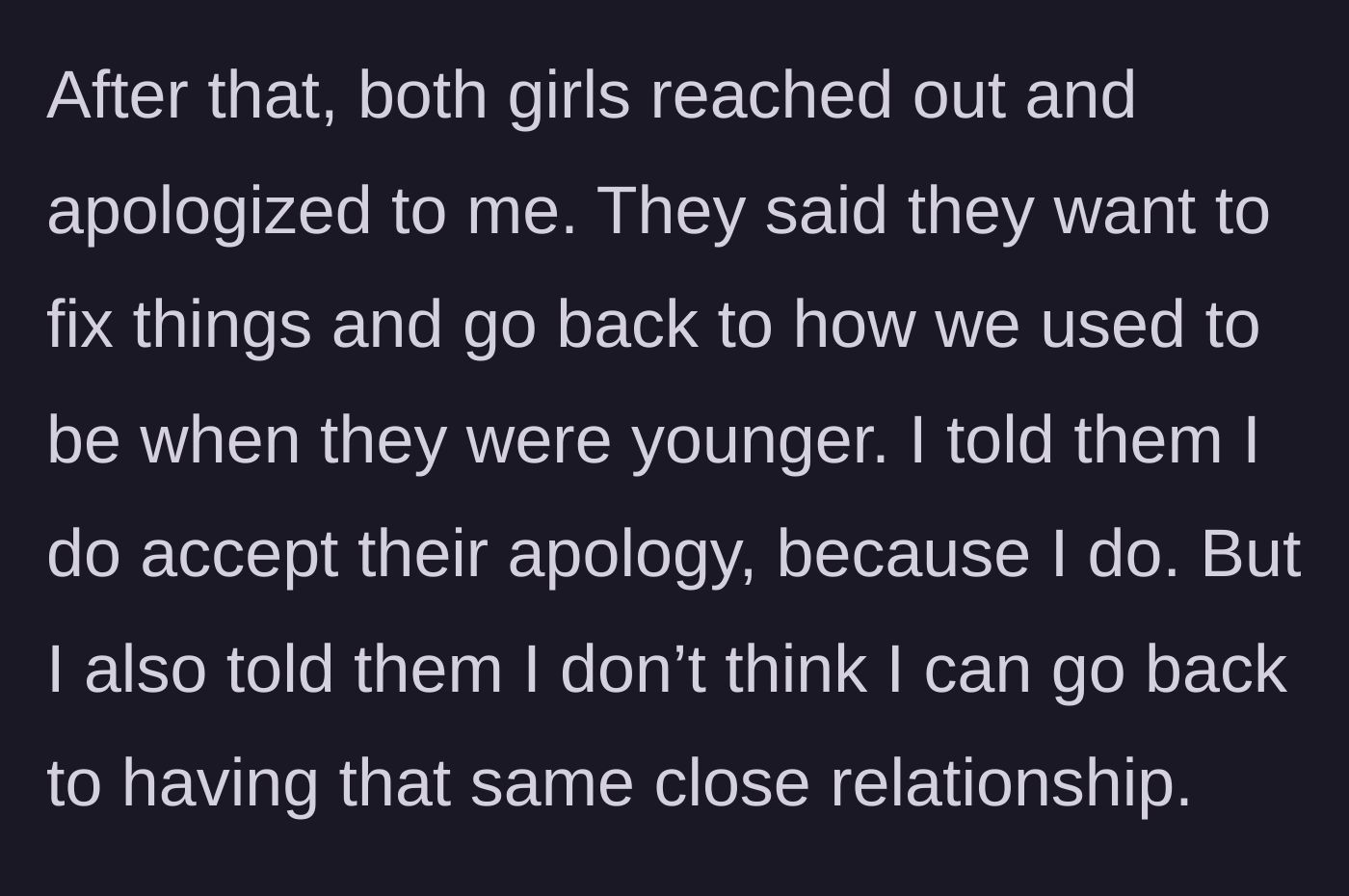 Story part 8 - The daughters apologize and ask to go back to being close, but the stepmother accepts the apology while refusing to return to the old closeness.