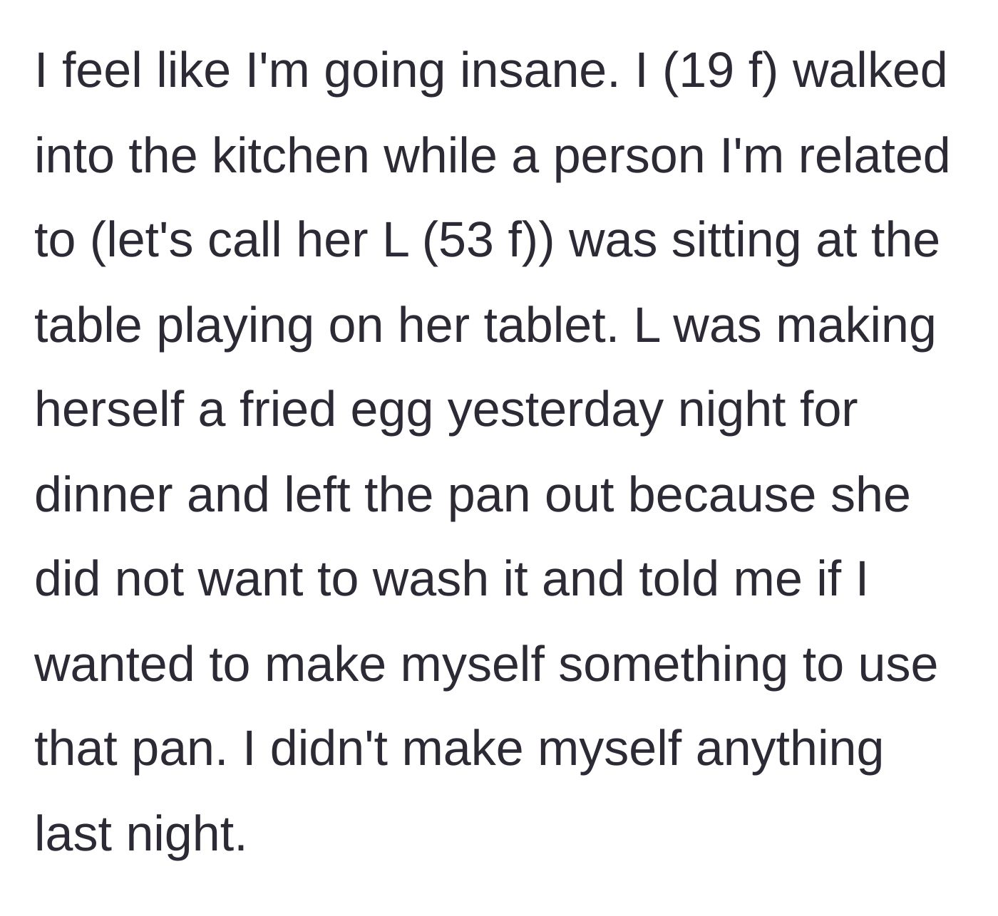 Story part 1 - 19-year-old girl enters the kitchen while an older relative sits playing on a tablet next to a dirty frying pan.