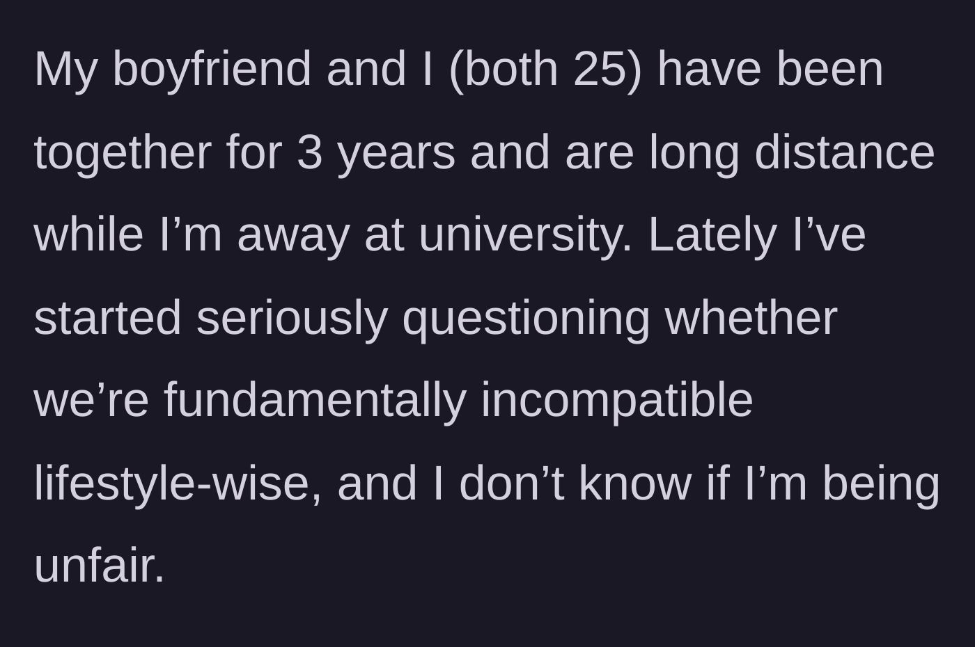 Story part 1 - Intro to the 25-year-old couple and the creeping doubts of their long-distance relationship.