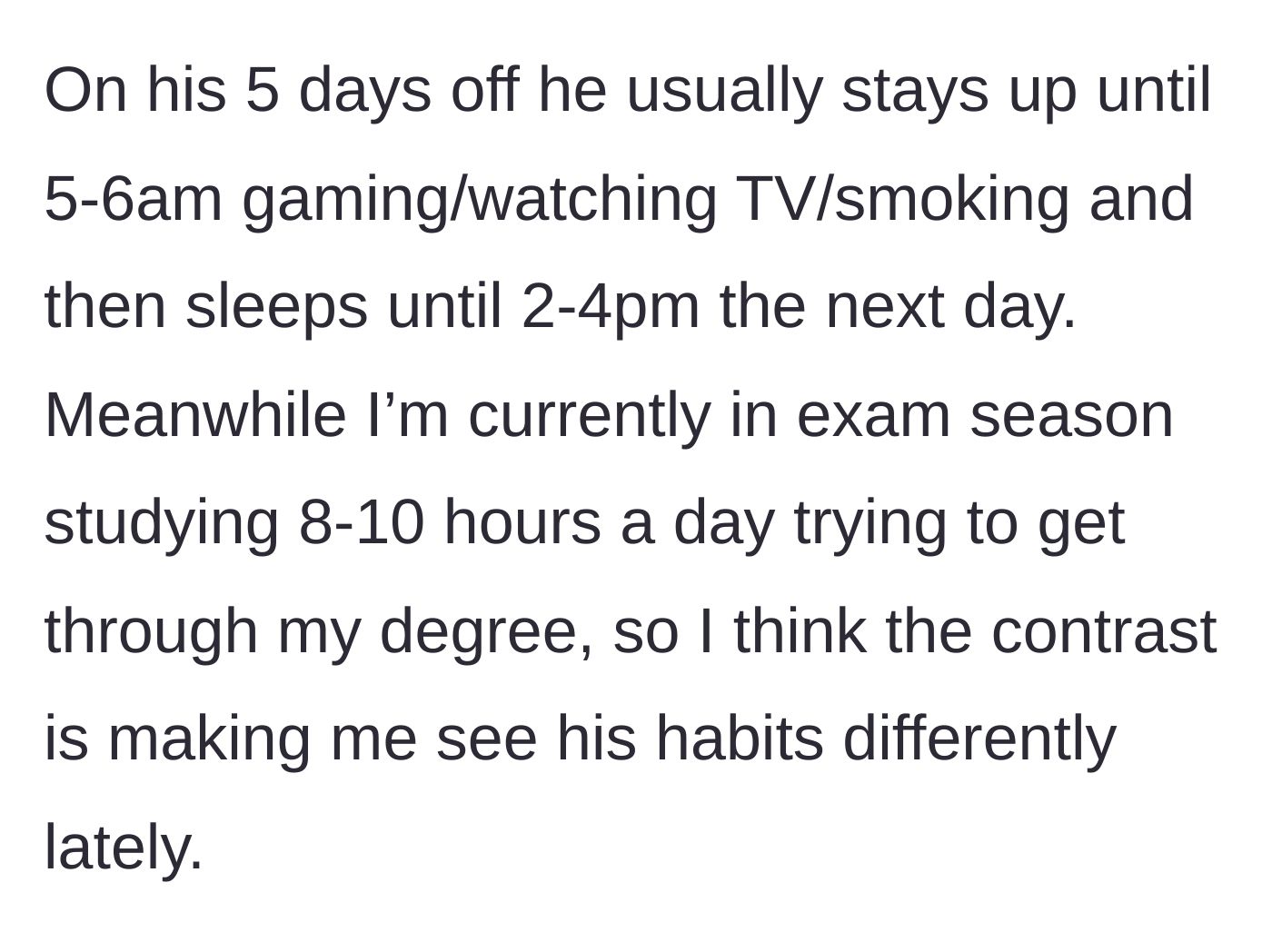 Story part 3 - The stark contrast between his nocturnal gaming habits and her grueling study schedule.
