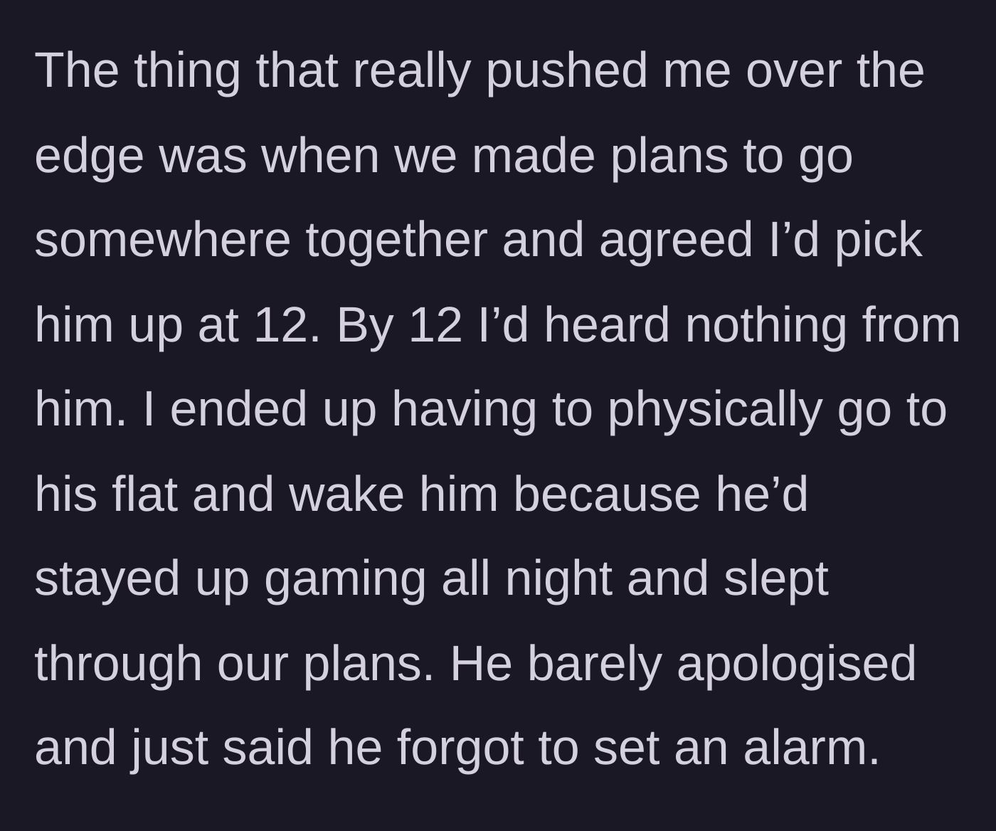 Story part 5 - He sleeps through their noon plans and offers barely any apology when she has to physically wake him.
