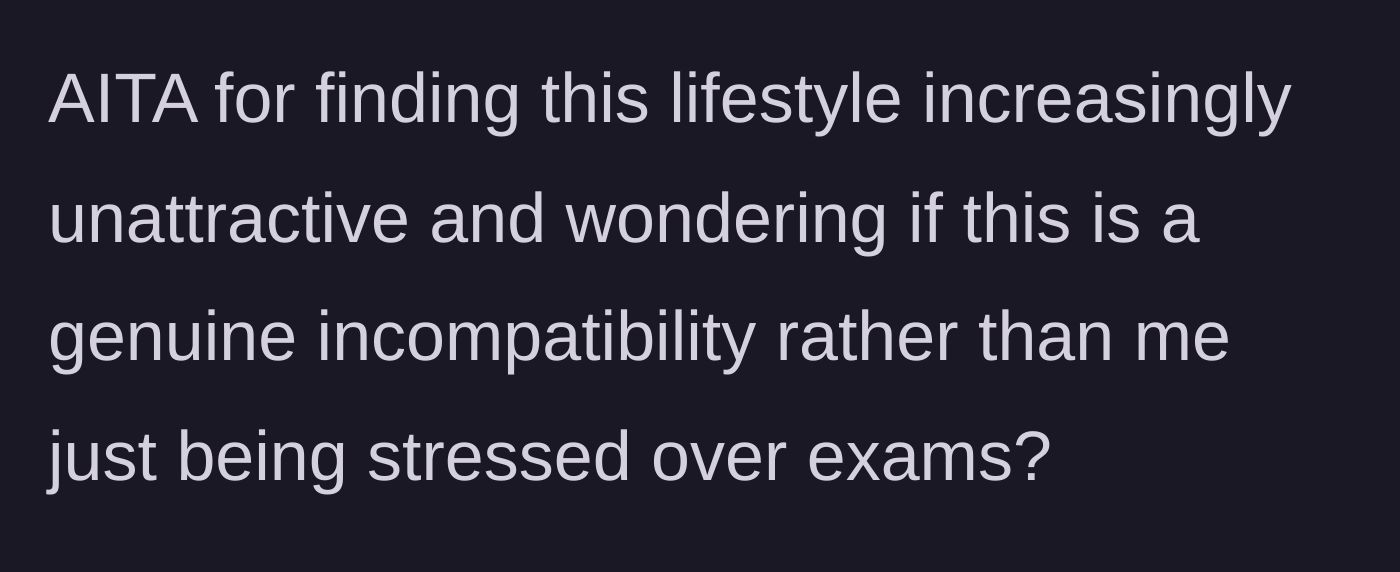 Story part 8 - Her final question, doubting if her stress is just exam-related or a genuine dealbreaker.