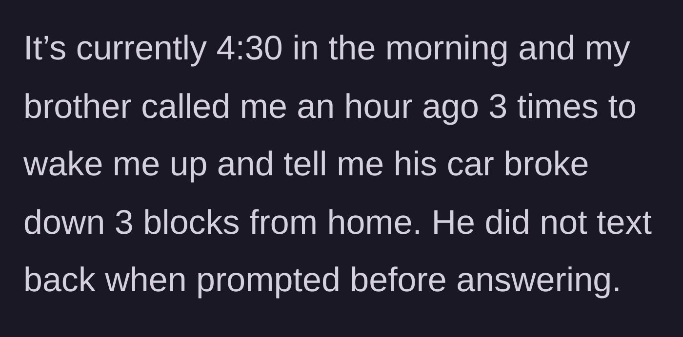 Story part 1 - A sleeping college student receives three abrupt 4:30 AM phone calls from their stranded brother.