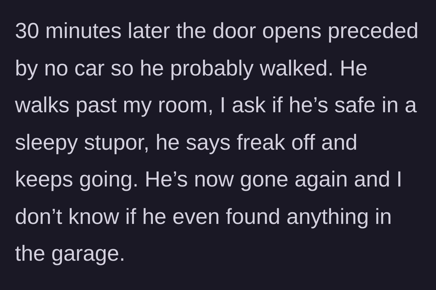 Story part 4 - The brother arrives home on foot and lashes out at the student's sleepy, compassionate check-in.
