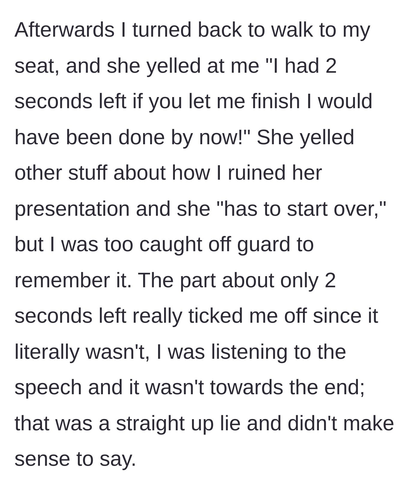 Story part 5 - Woman packs up and yells that the main character ruined her presentation when she only had two seconds left, which was a lie.