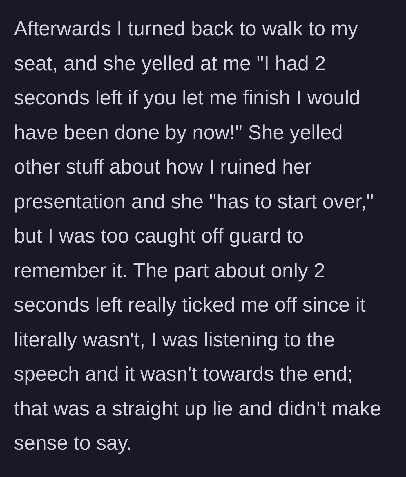 Story part 5 - Woman packs up and yells that the main character ruined her presentation when she only had two seconds left, which was a lie.