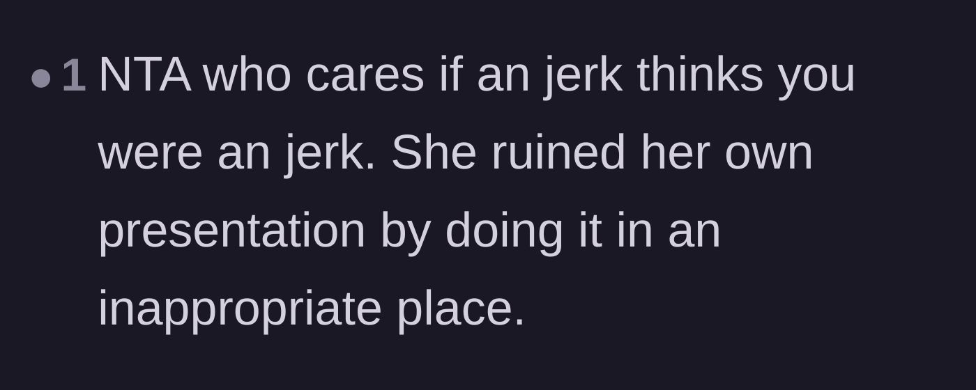 Comment thread stating the woman ruined her own presentation by recording it in an inappropriate place.
