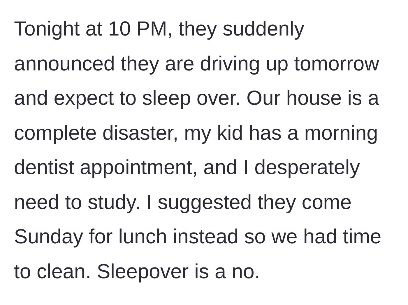 Story part 2 - The in-laws announce at 10 PM that they are arriving the next day to sleep over, despite the messy house, studying, and a dentist appointment.