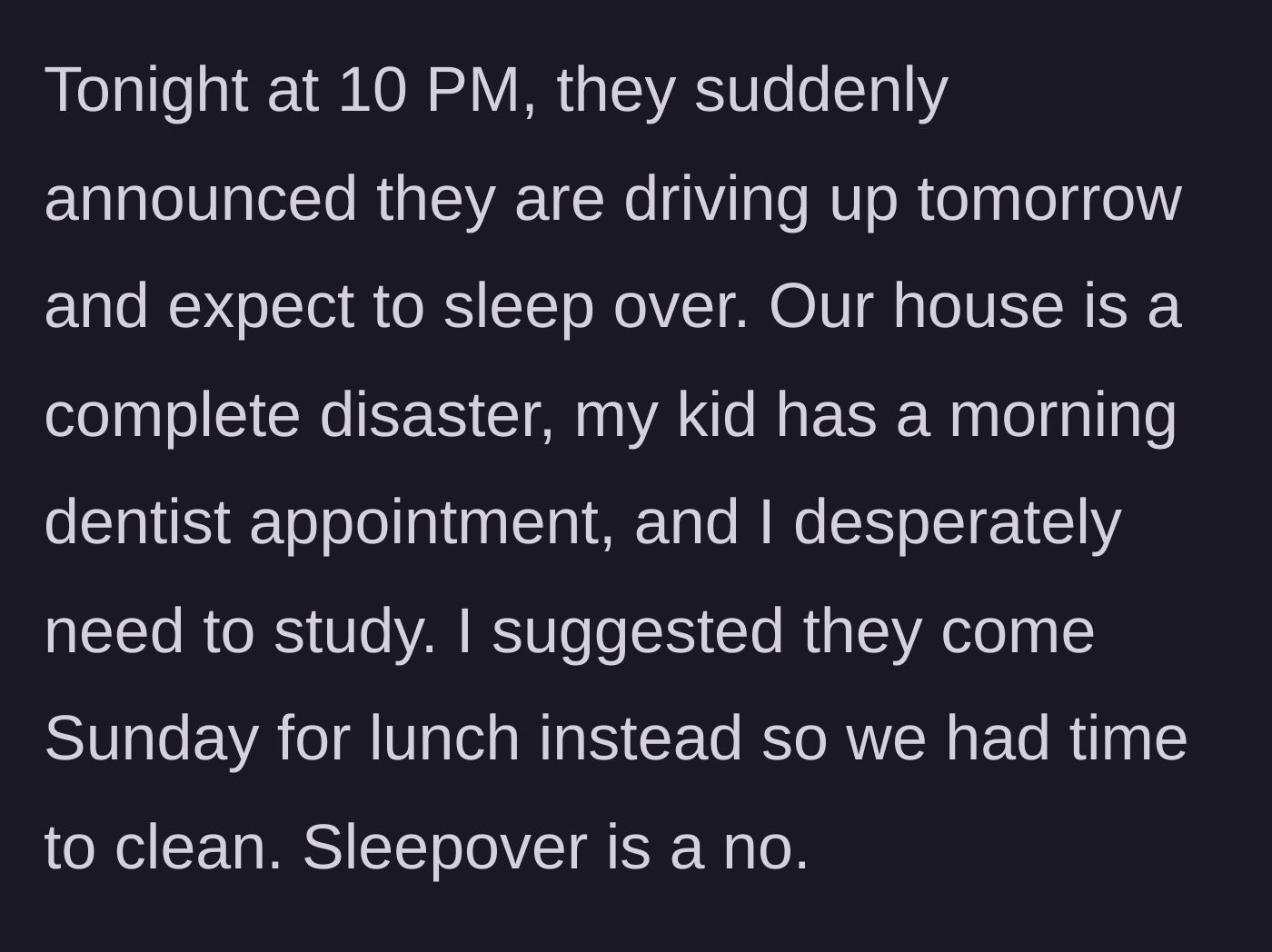 Story part 2 - The in-laws announce at 10 PM that they are arriving the next day to sleep over, despite the messy house, studying, and a dentist appointment.