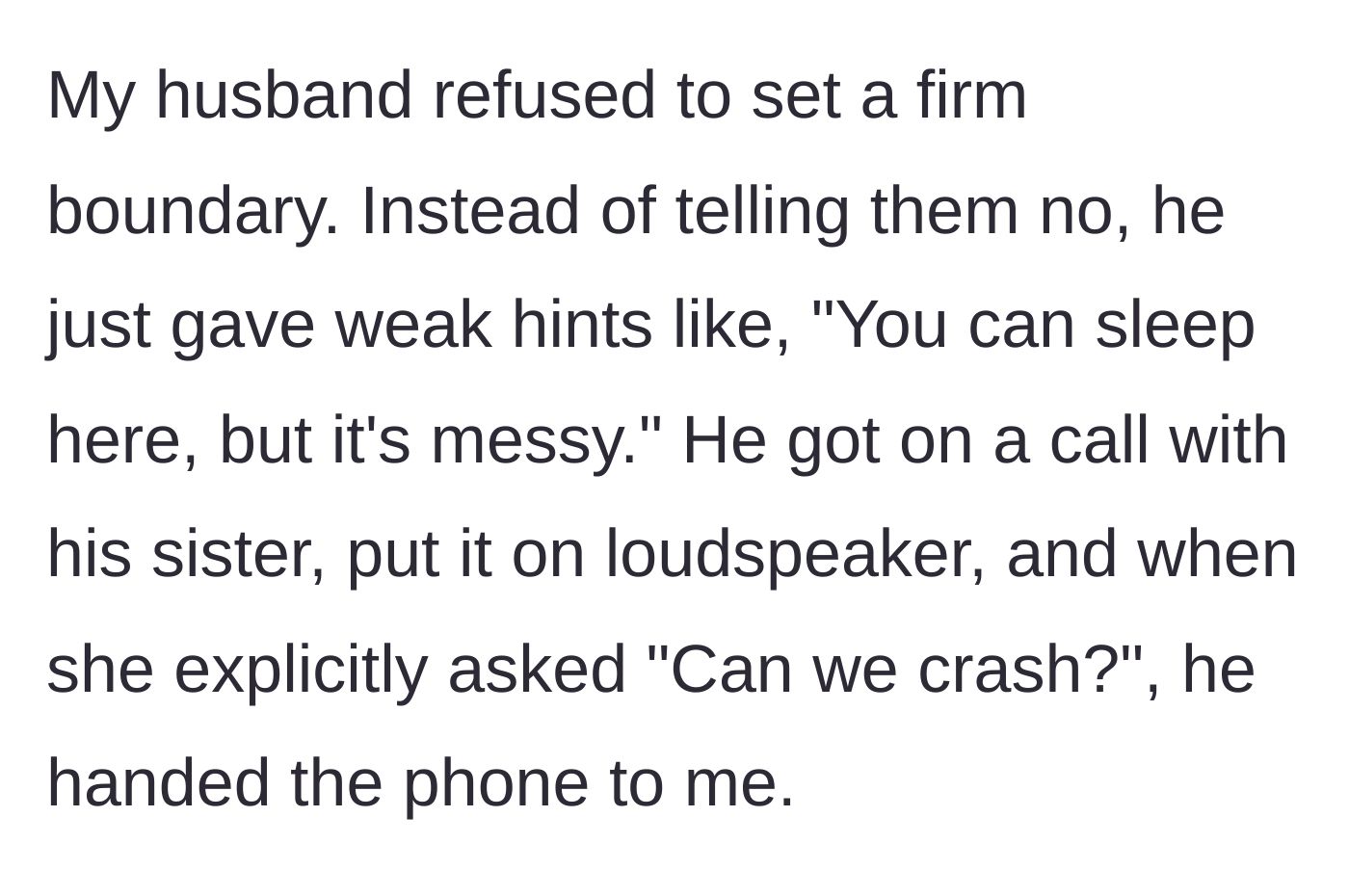 Story part 3 - The husband gives weak hints to his family instead of saying no, and literally hands his wife the phone when his sister asks to sleep over.