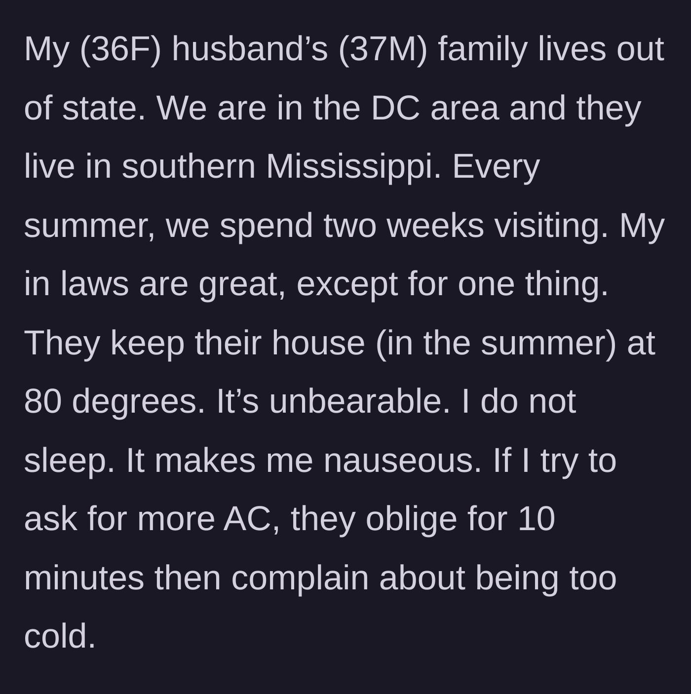 Story part 1 - A wife describes her dread of visiting her in-laws in Mississippi because they keep their house at an unbearable 80 degrees during the summer.