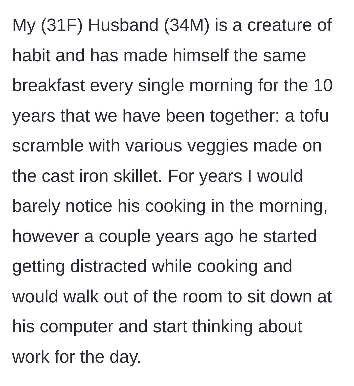 Story part 1 - Husband makes tofu scramble daily but leaves a hot skillet unattended to work.